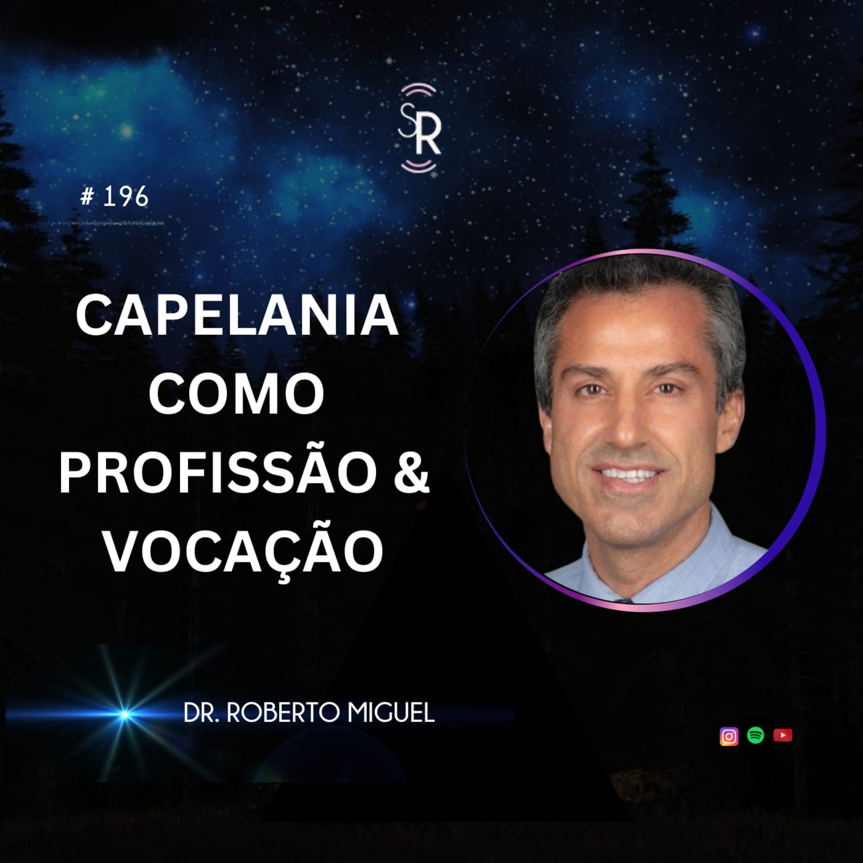 #196 - Capelania como Profissão & Vocação com Dr. Roberto Miguel, Capelão Hospitalar nos EUA episode artwork