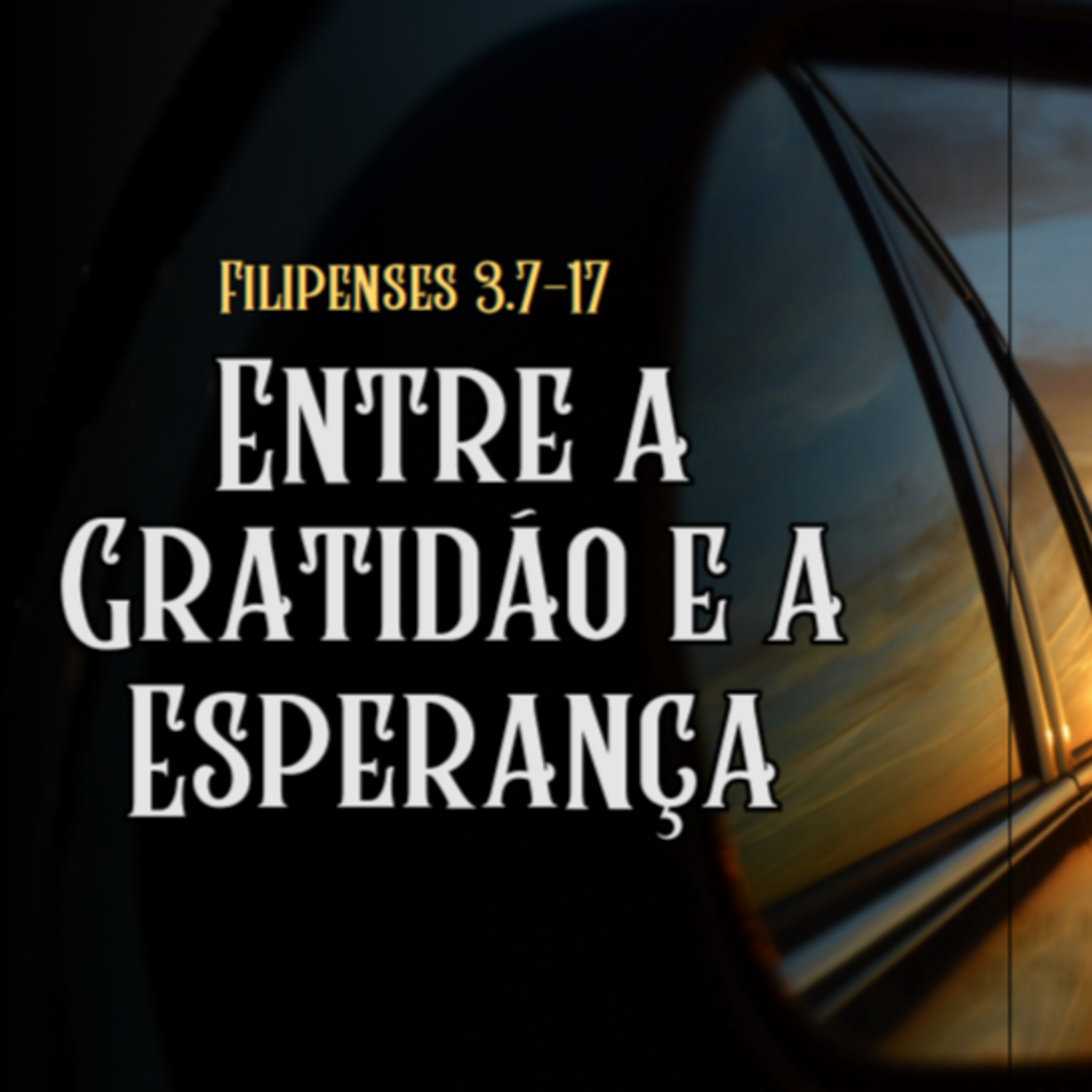 Entre a gratidão e a esperança | Filipenses 3.7-17 episode artwork