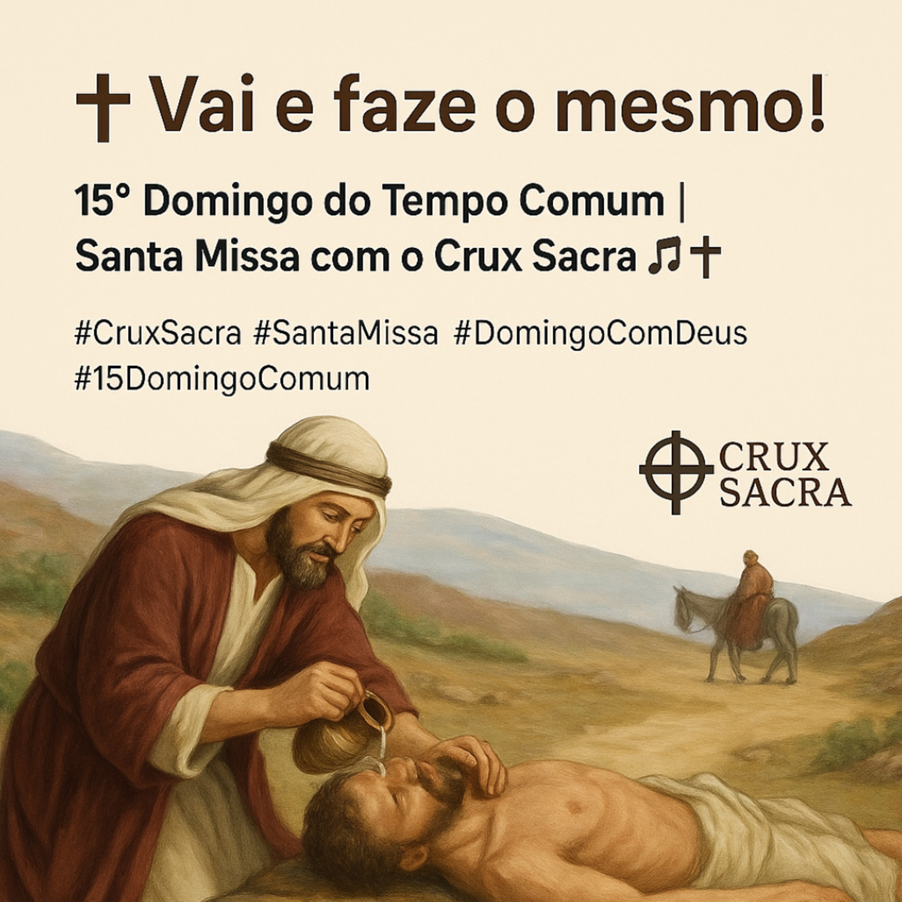 ✝️ "Vai e faze o mesmo!" Santa Missa 9h Crux Sacra! 15. Domingo Comum.