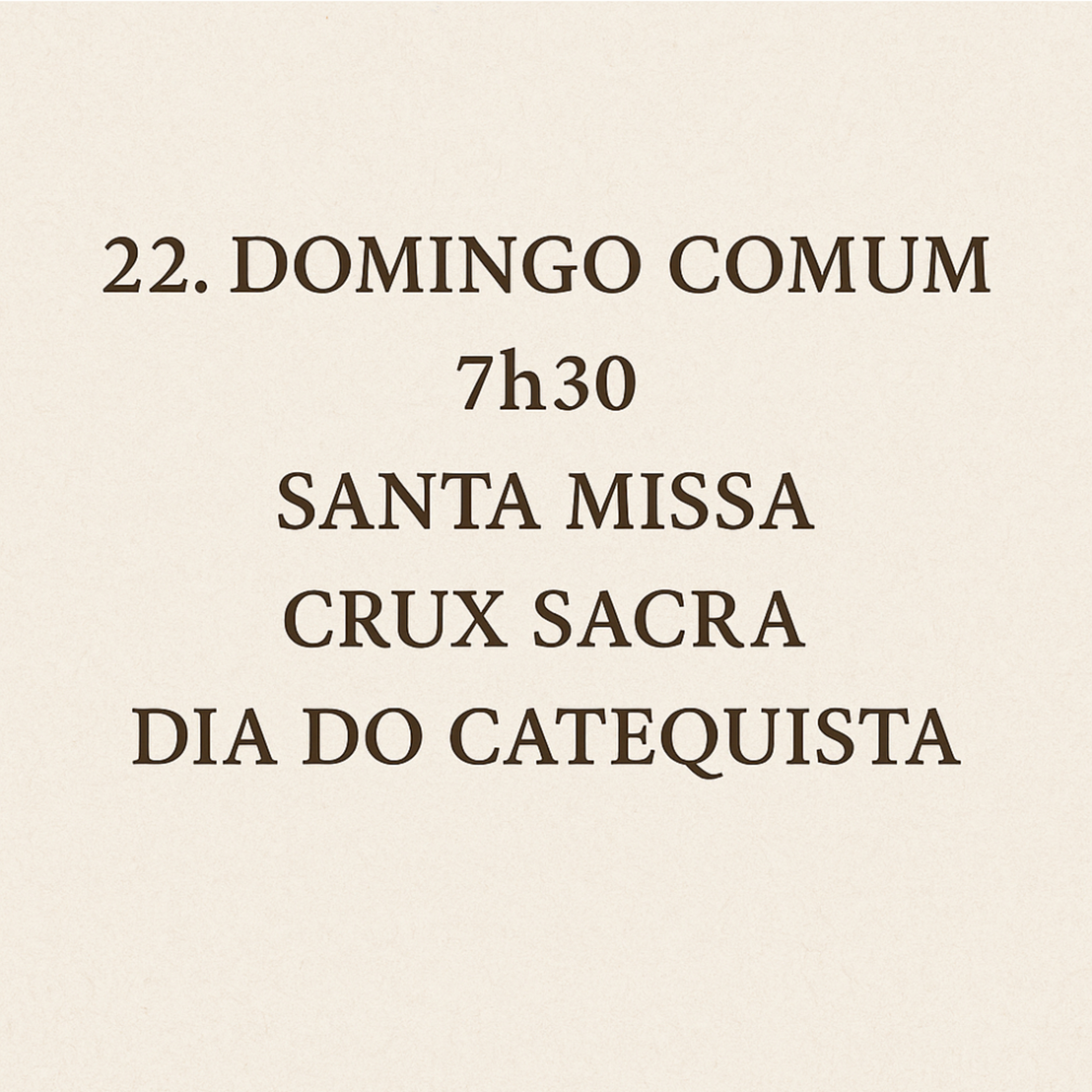 ⏰ 7h30 - ✨ Santa Missa – 22º Domingo Comum ✨