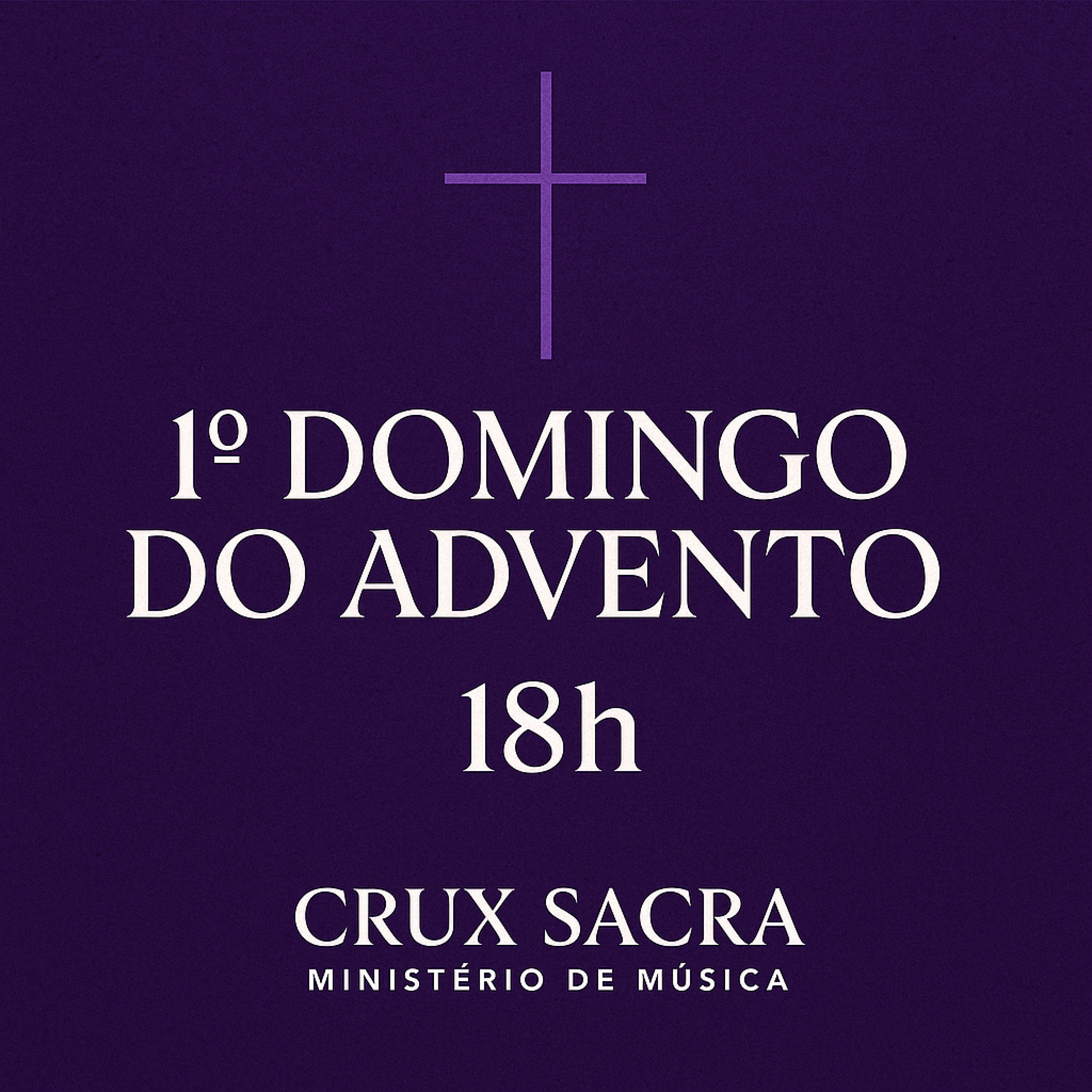 18h “A Luz Que Rompe as Trevas – Início do Advento” - 1. Domingo do Advento.