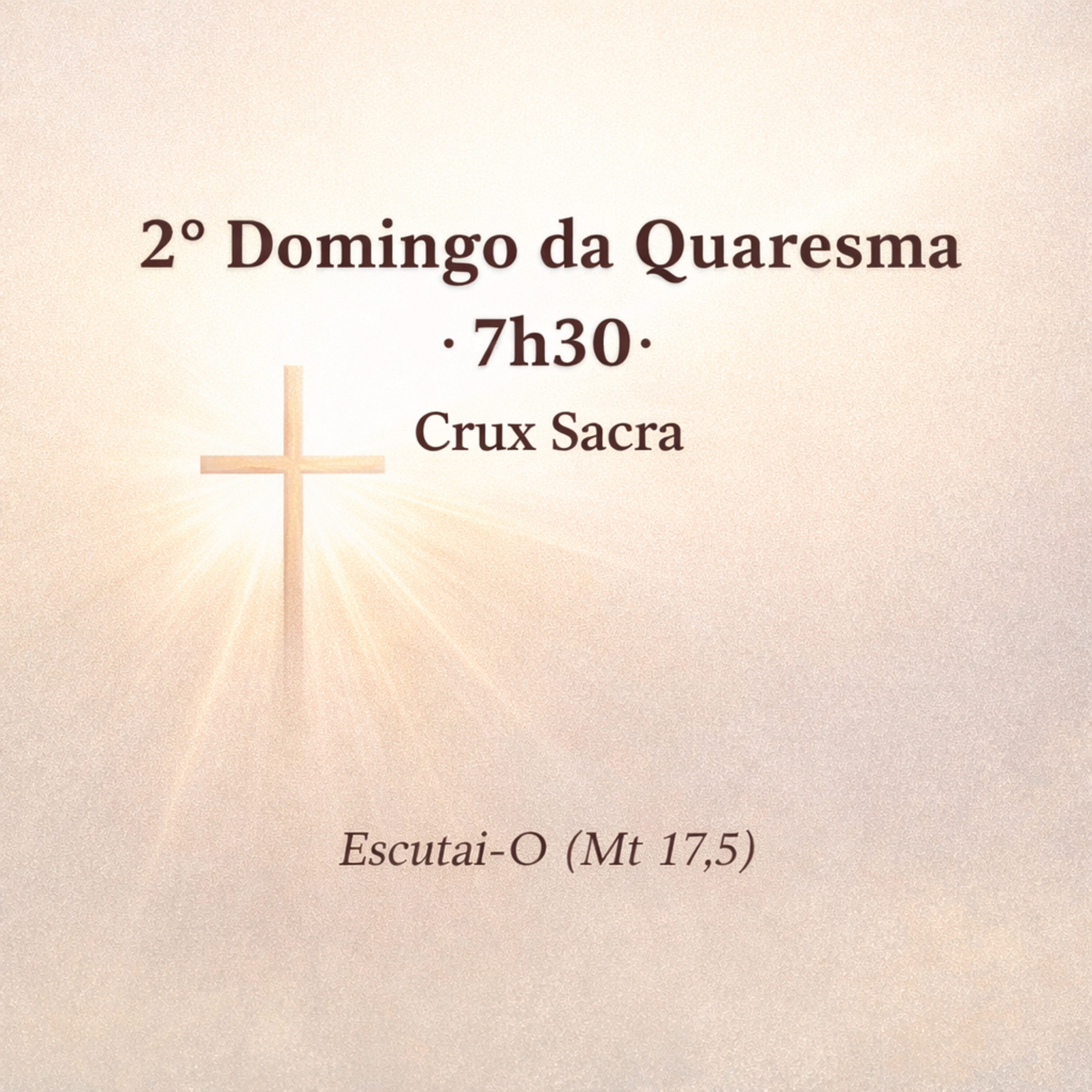 01 de março de 2026 - 2. Domingo da Quaresma - 7h30
