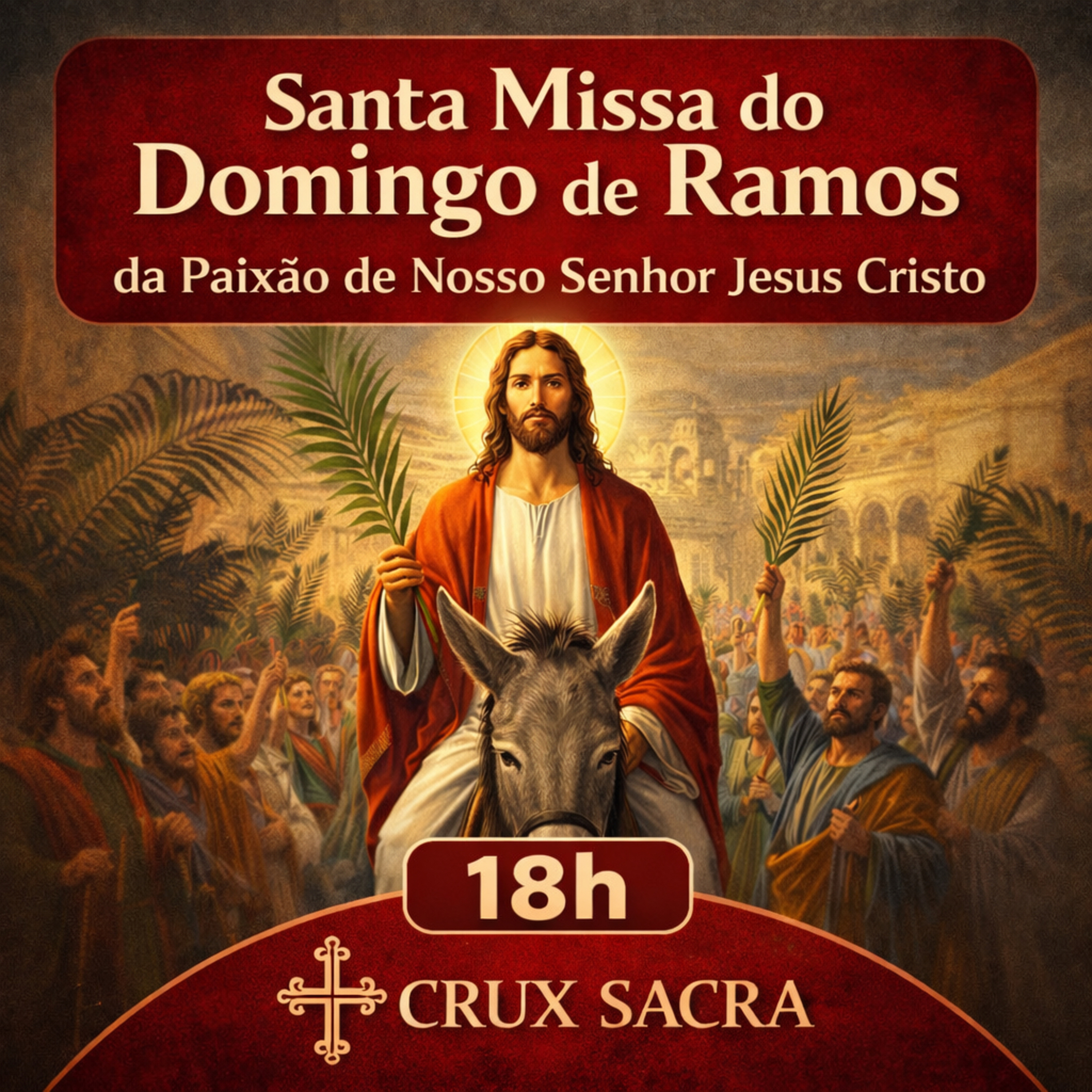 29 de março de 2026 - 📍Santa Missa do Domingo de Ramos da Paixão de Nosso Senhor Jesus Cristo – 18h