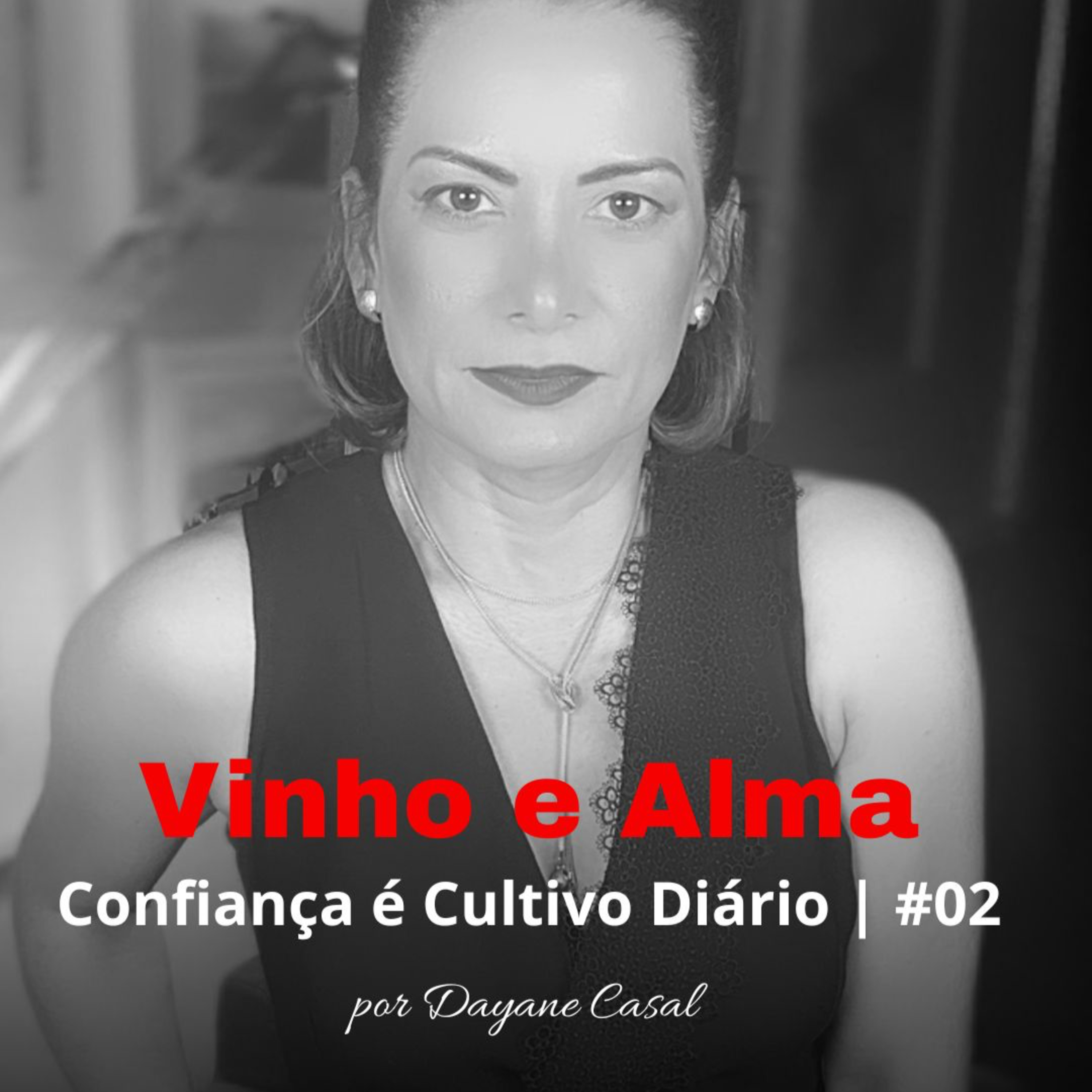 Confiança é Cultivo Diário | Vinho e Alma #02 episode artwork