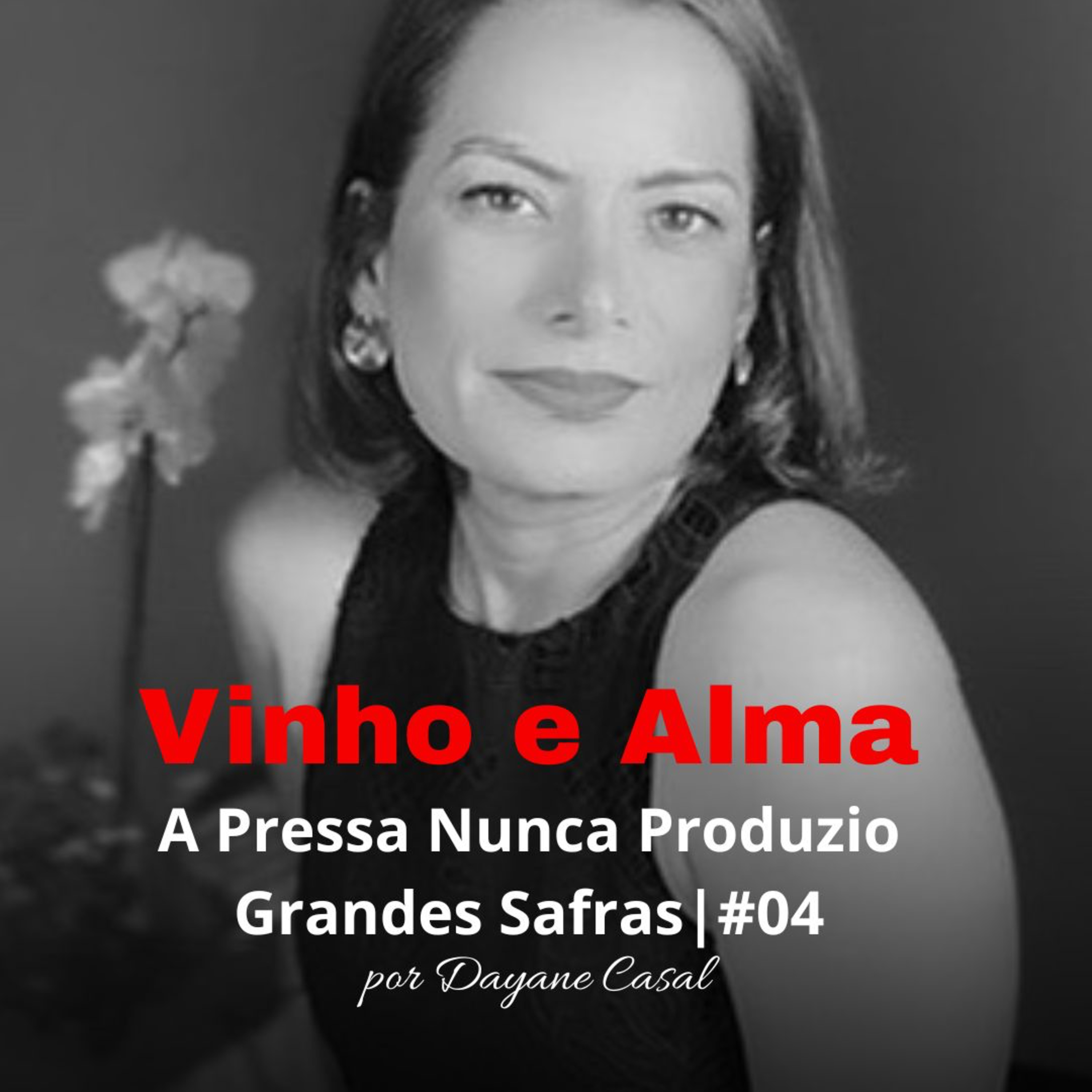 A Pressa Nunca Produziu Grandes Safras | Vinho e Alma #04 episode artwork