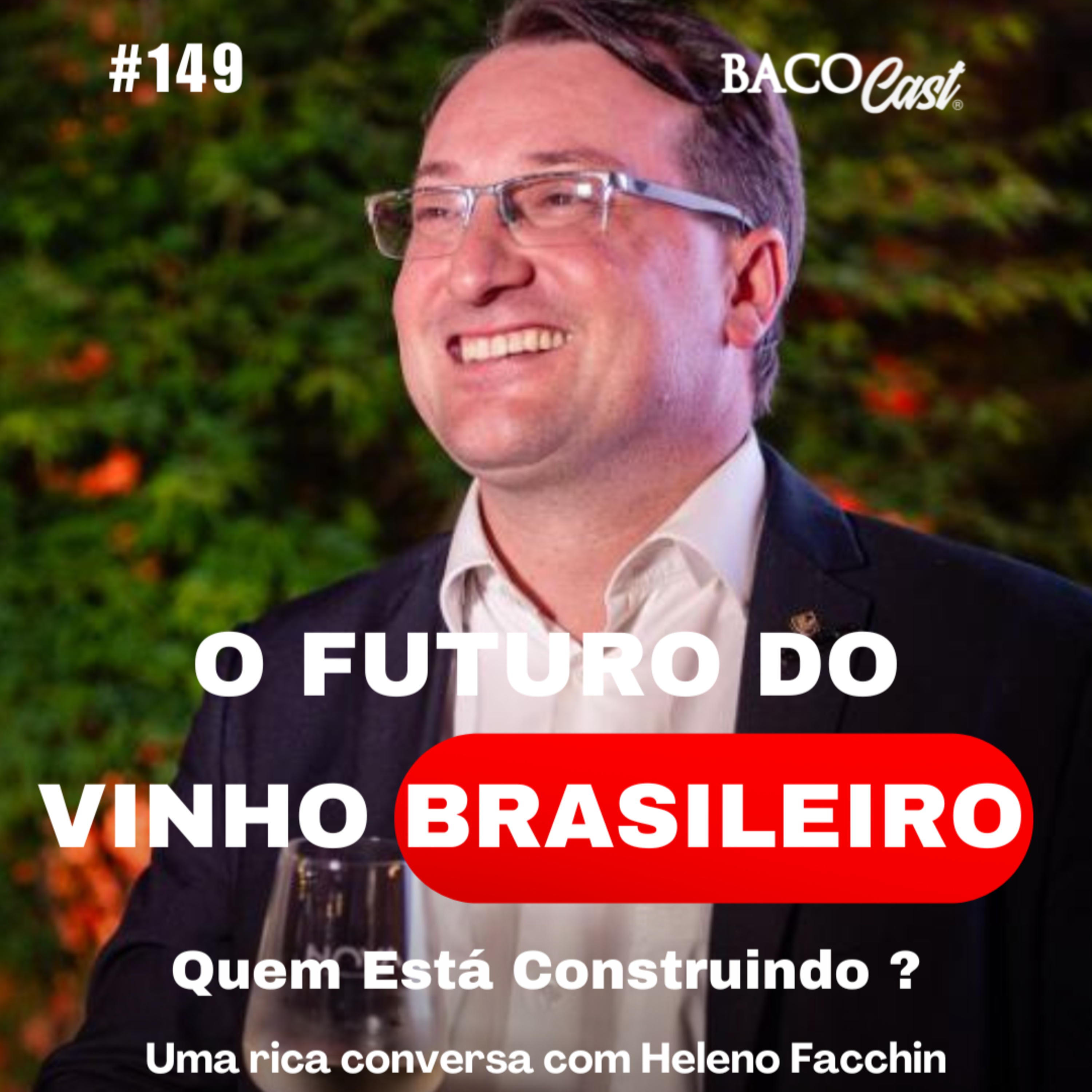 O Futuro do Vinho Brasileiro: Os Bastidores da Maior Força Cooperativa do Setor | Heleno Facchin | #149 BacoCast episode artwork