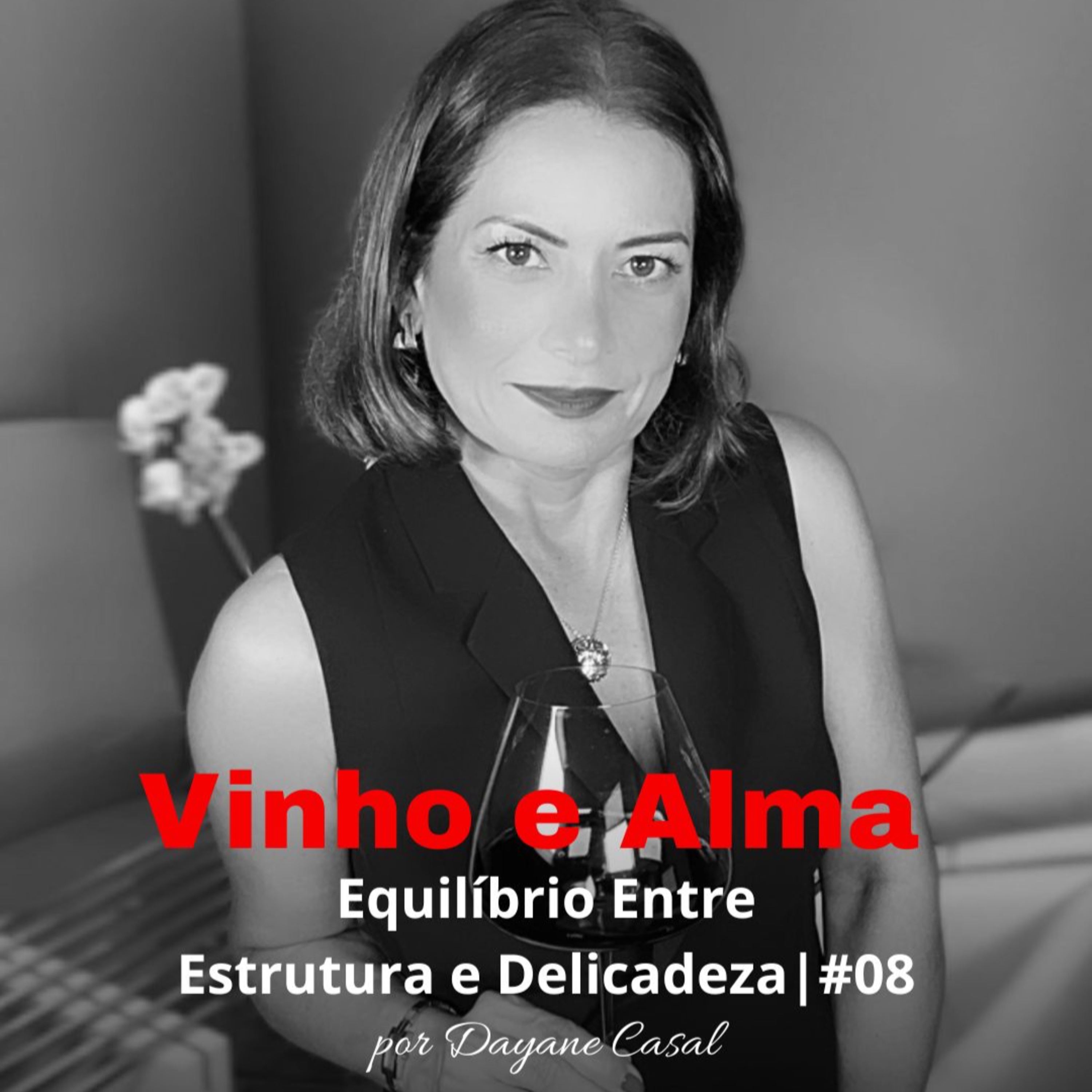 Equilíbrio entre Estrutura e Delicadeza | Vinho e Alma #08 episode artwork
