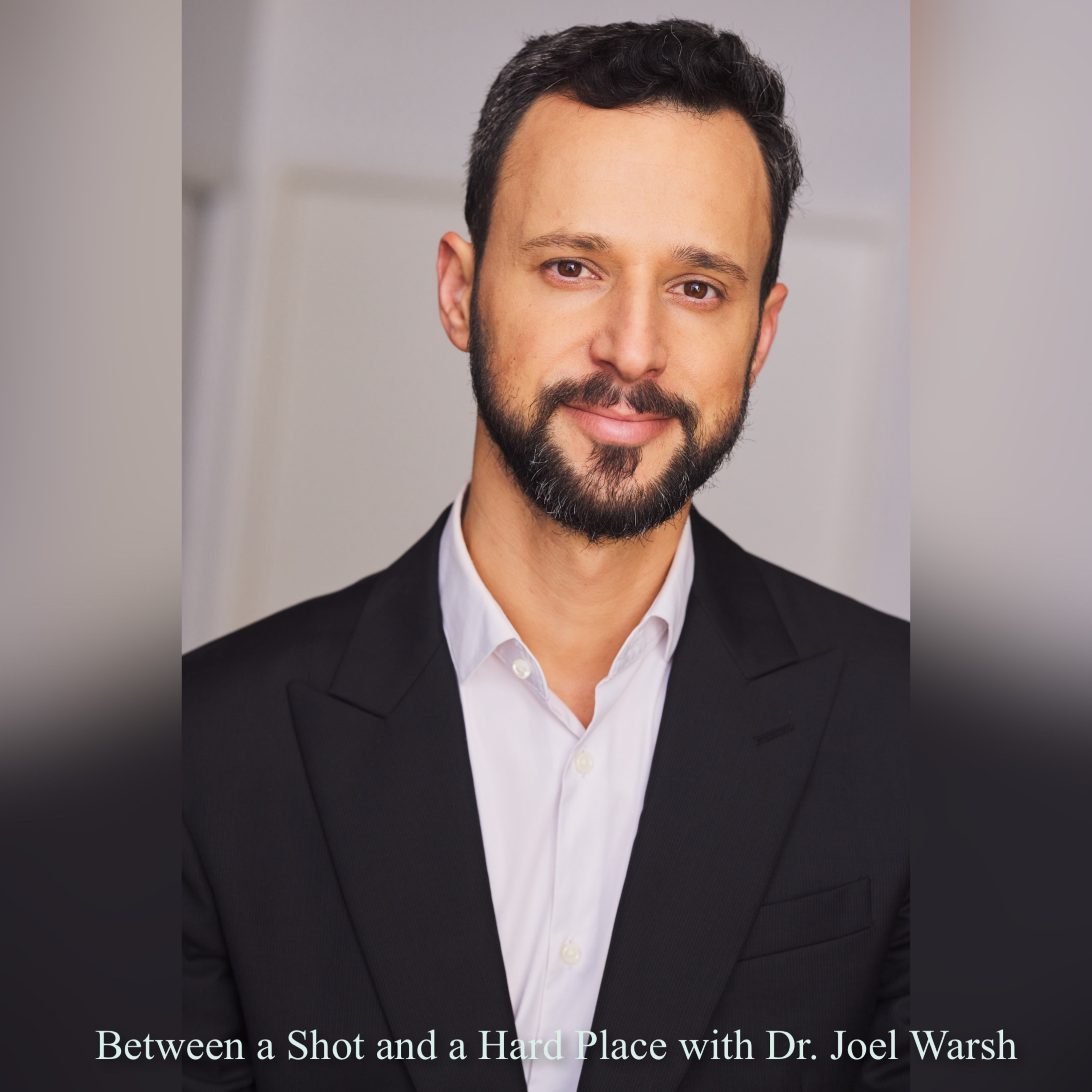 134. Between a Shot and a Hard Place with Dr. Joel Warsh