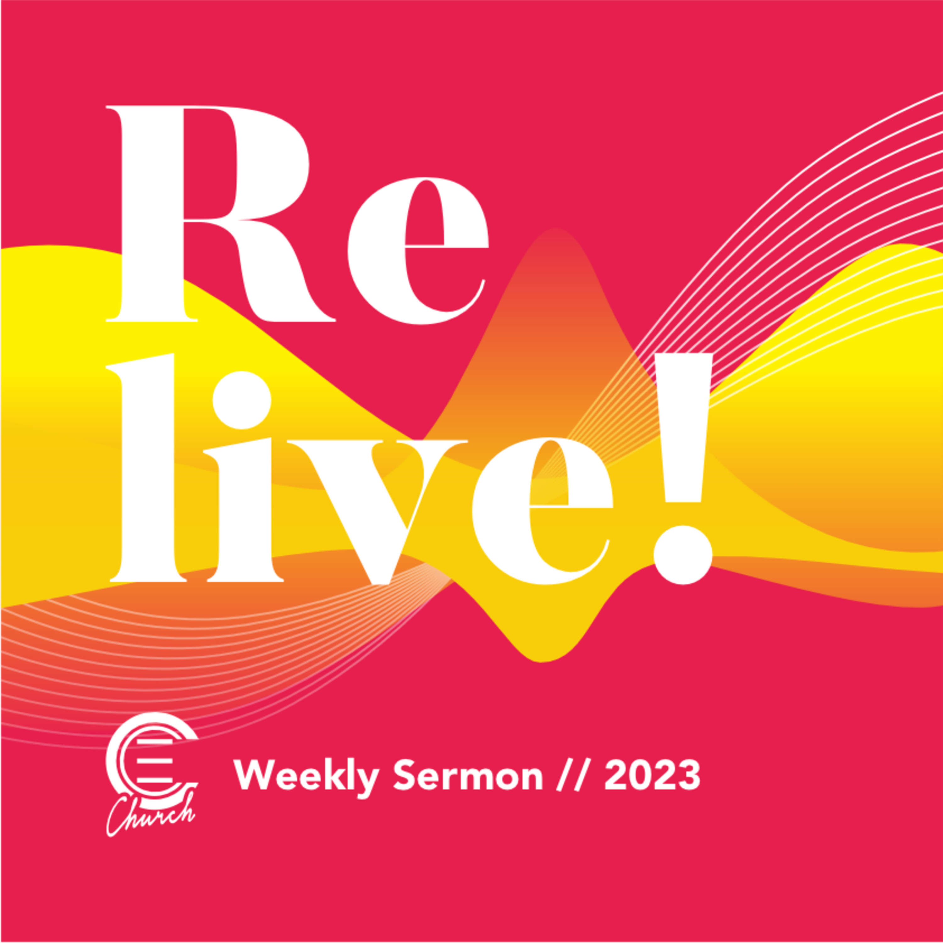ReLive! - ECC Church Weekly Sermon