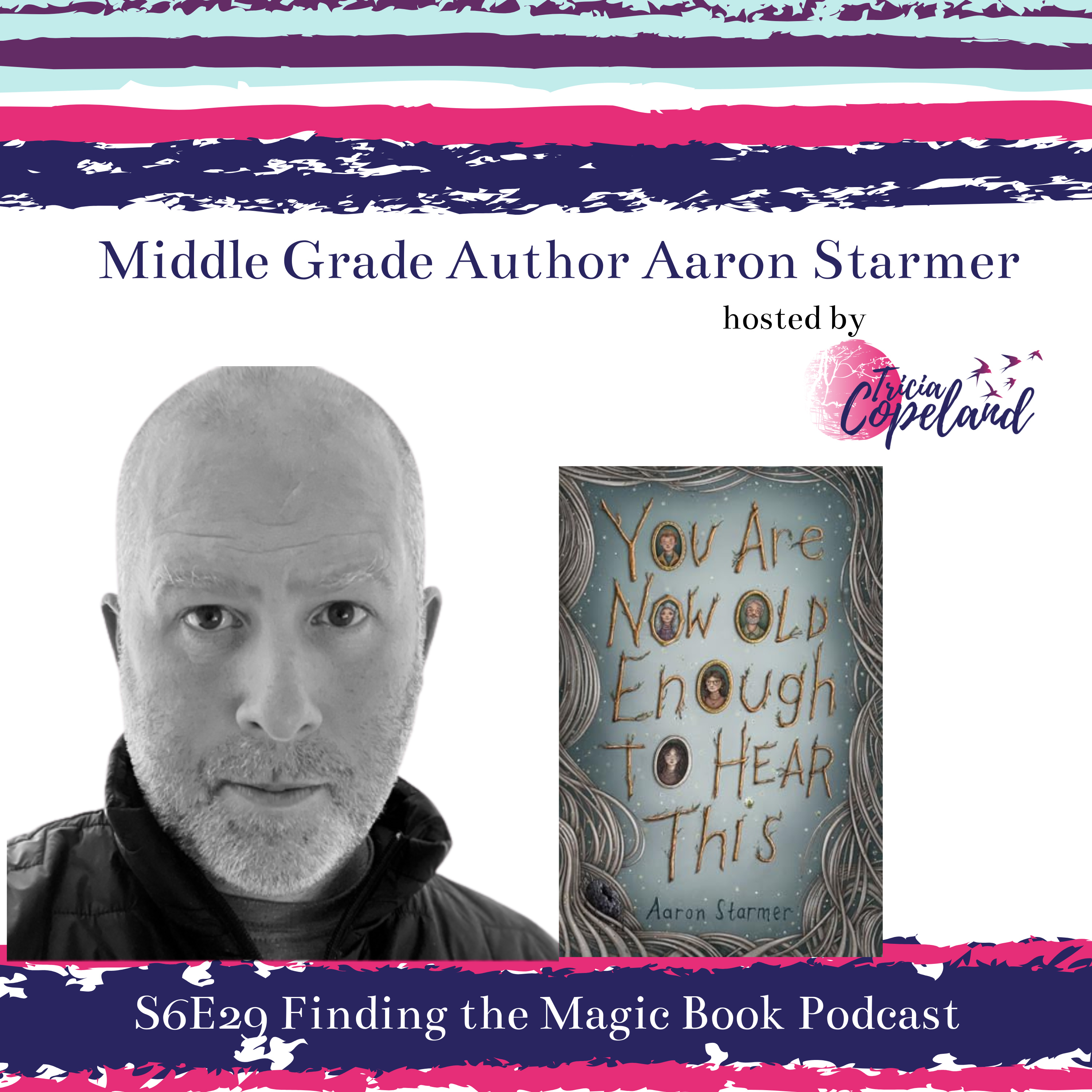 S6 E29 with Middle Grade Authr Aaron Starmer episode artwork