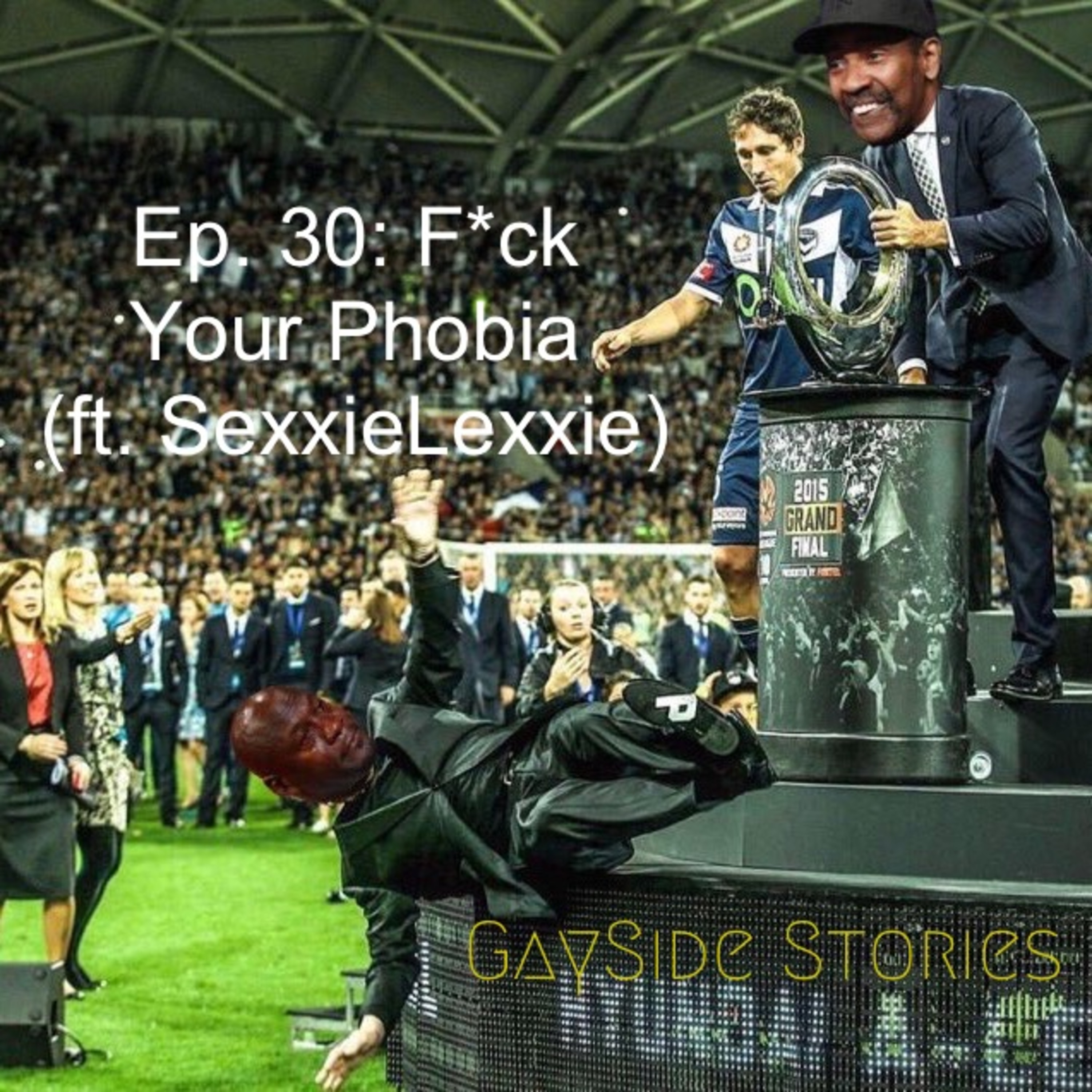 Ep. 30 - F*ck Your Phobia (feat. SexxieLexxie & Sawngbyrd) episode artwork