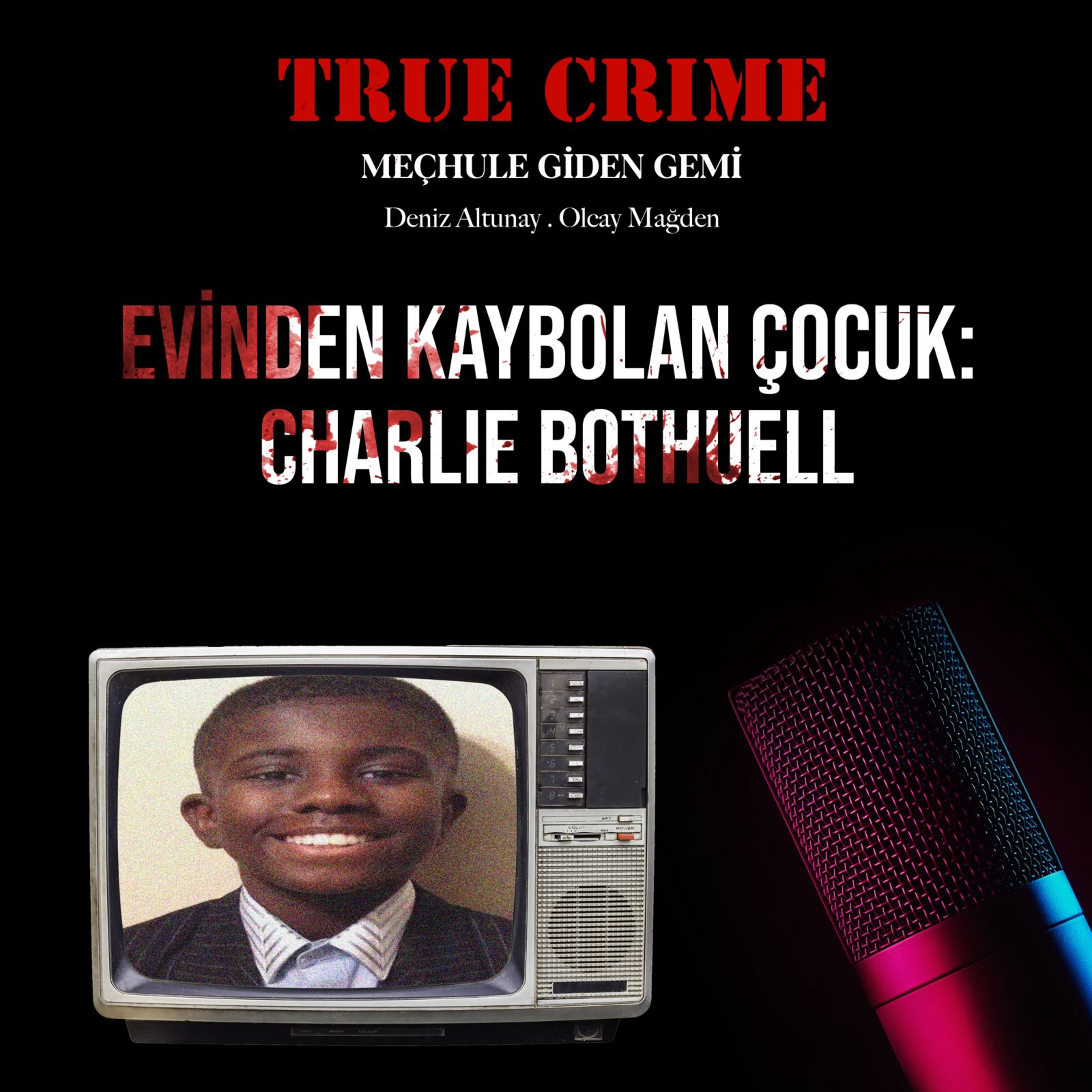 Evinden Kaybolan Çocuk: Charlie Bothuell