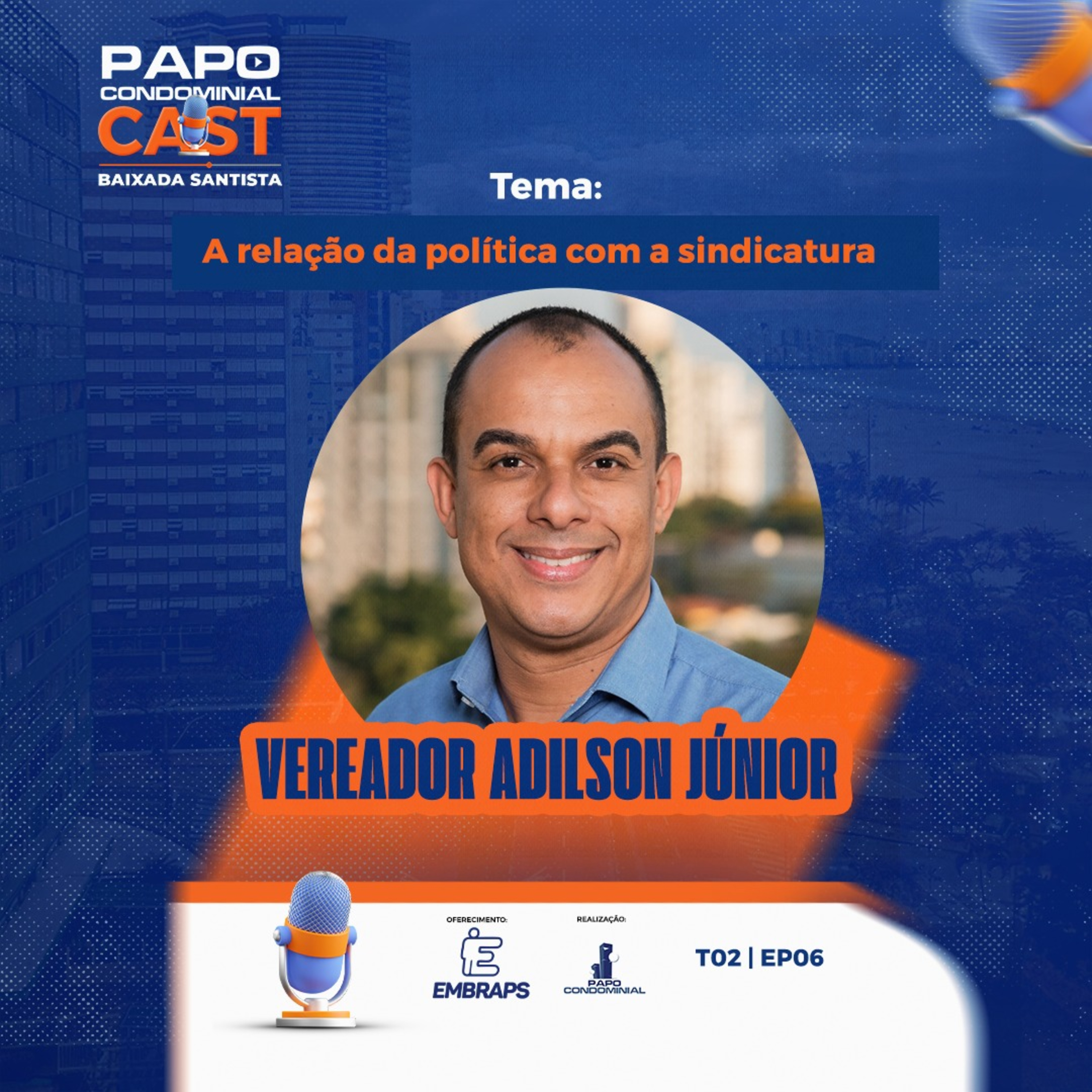 Vereador Adilson Junior | Papo Condominial Cast Baixada Santista - T02 | EP06 episode artwork