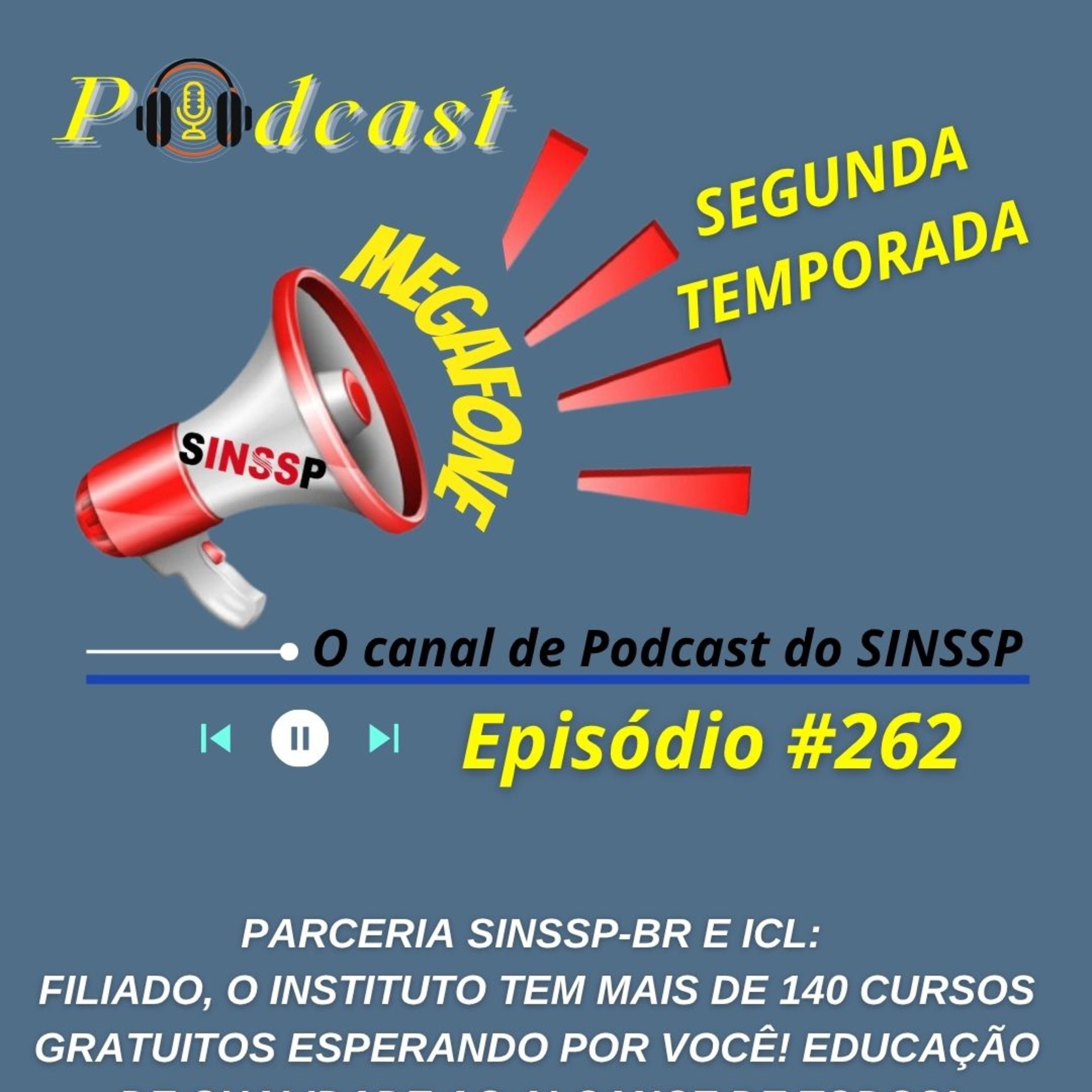 MEGAFONE - Temp.02 #262 - Parceria SINSSP-BR e ICL: Filiado, o Instituto tem mais de 140 cursos gratuitos esperando por você! Educação de qualidade ao alcance de todos! episode artwork