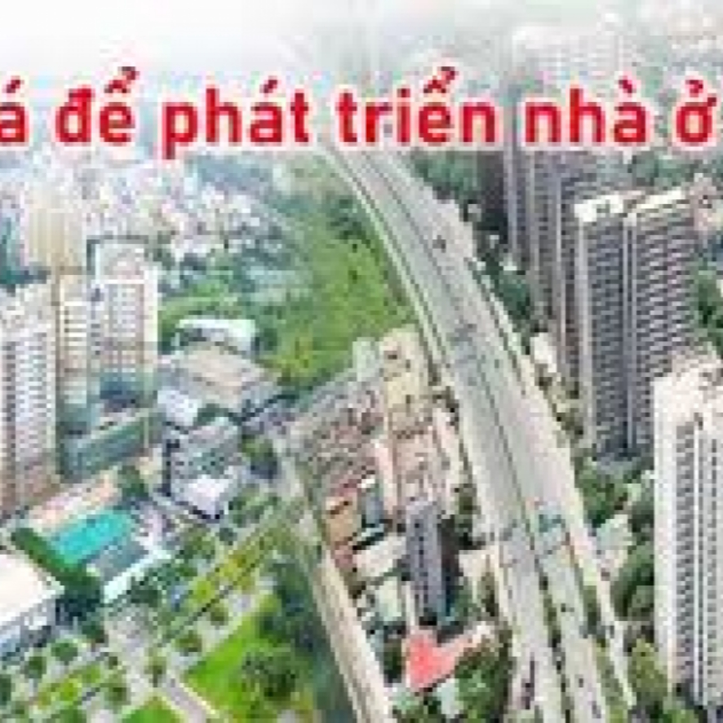 Chính phủ với người dân - Phát triển nhà ở xã hội - Những chính sách mới episode artwork