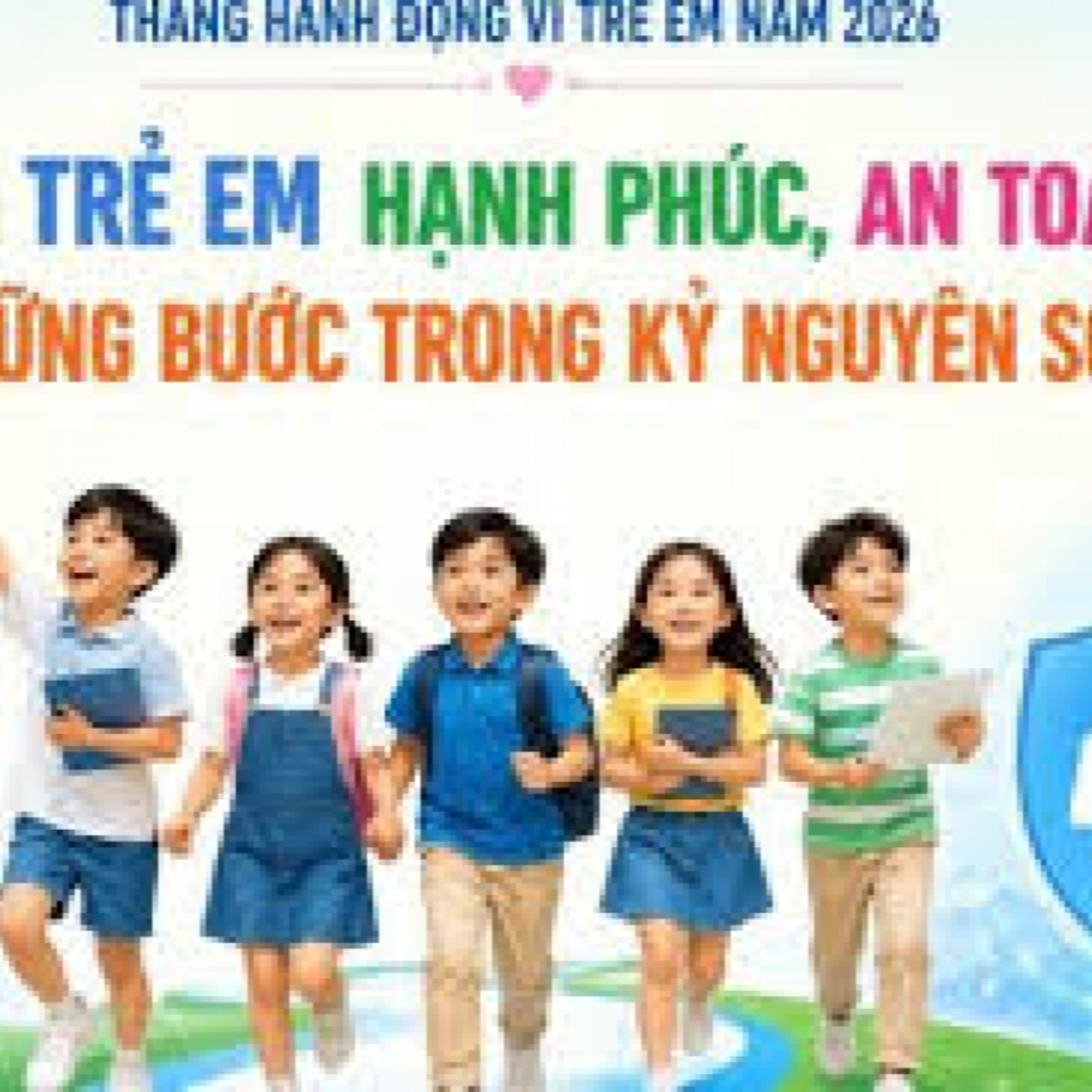 Chính phủ với người dân - Trẻ em hạnh phúc, an toàn, vững bước trong kỷ nguyên số
