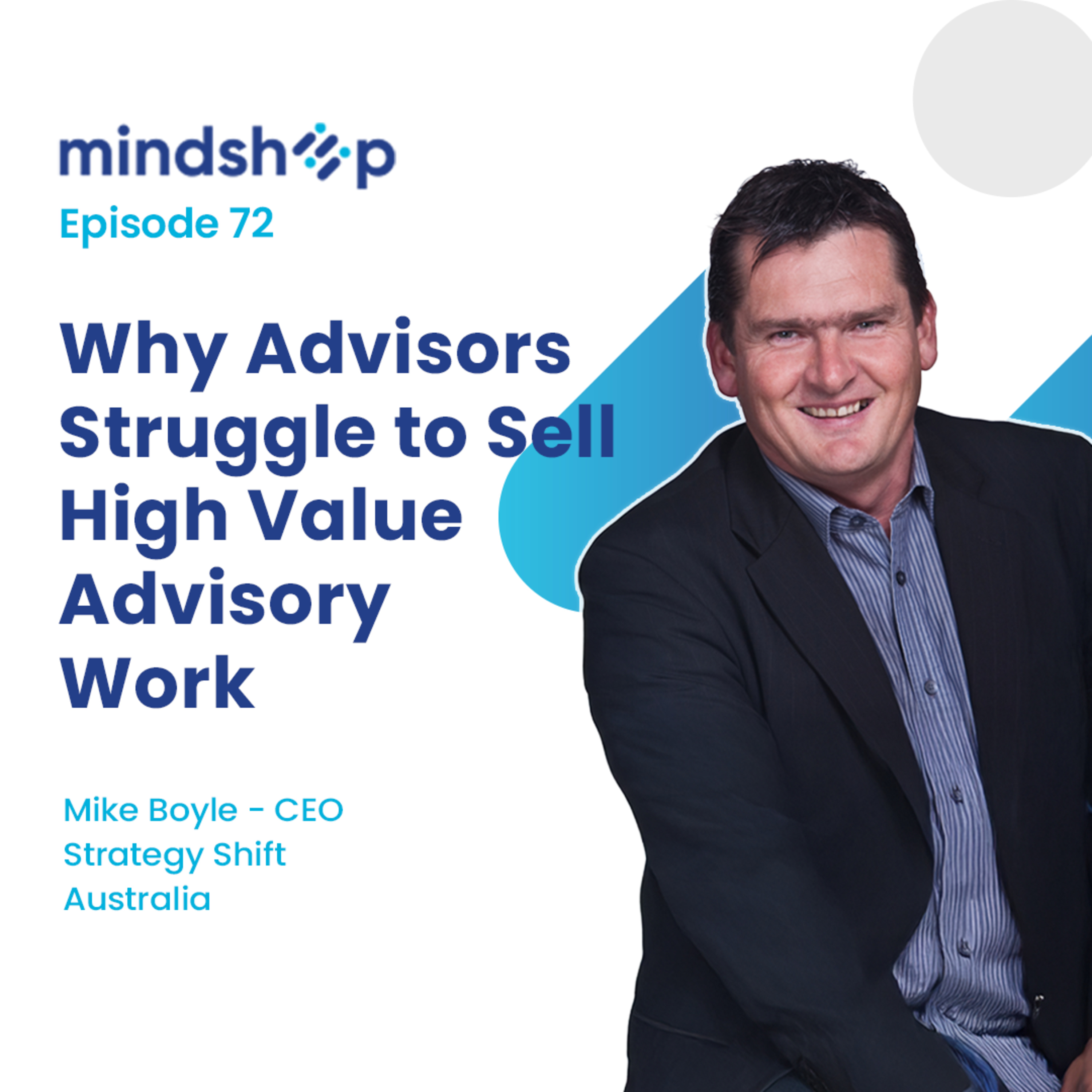 Why Advisors Struggle to Sell High Value Advisory Work with Mike Boyle, Strategy Shift, Australia episode artwork