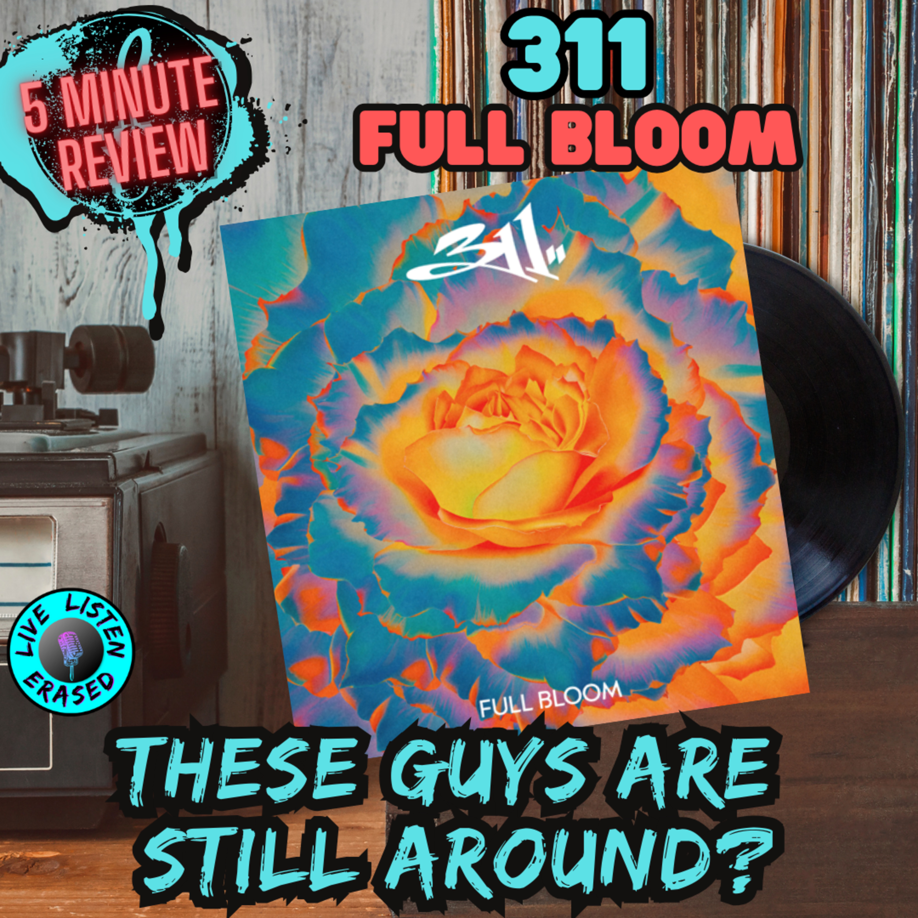 THESE GUYS ARE STILL AROUND? || 311 - Full Bloom (5 Minute Review)