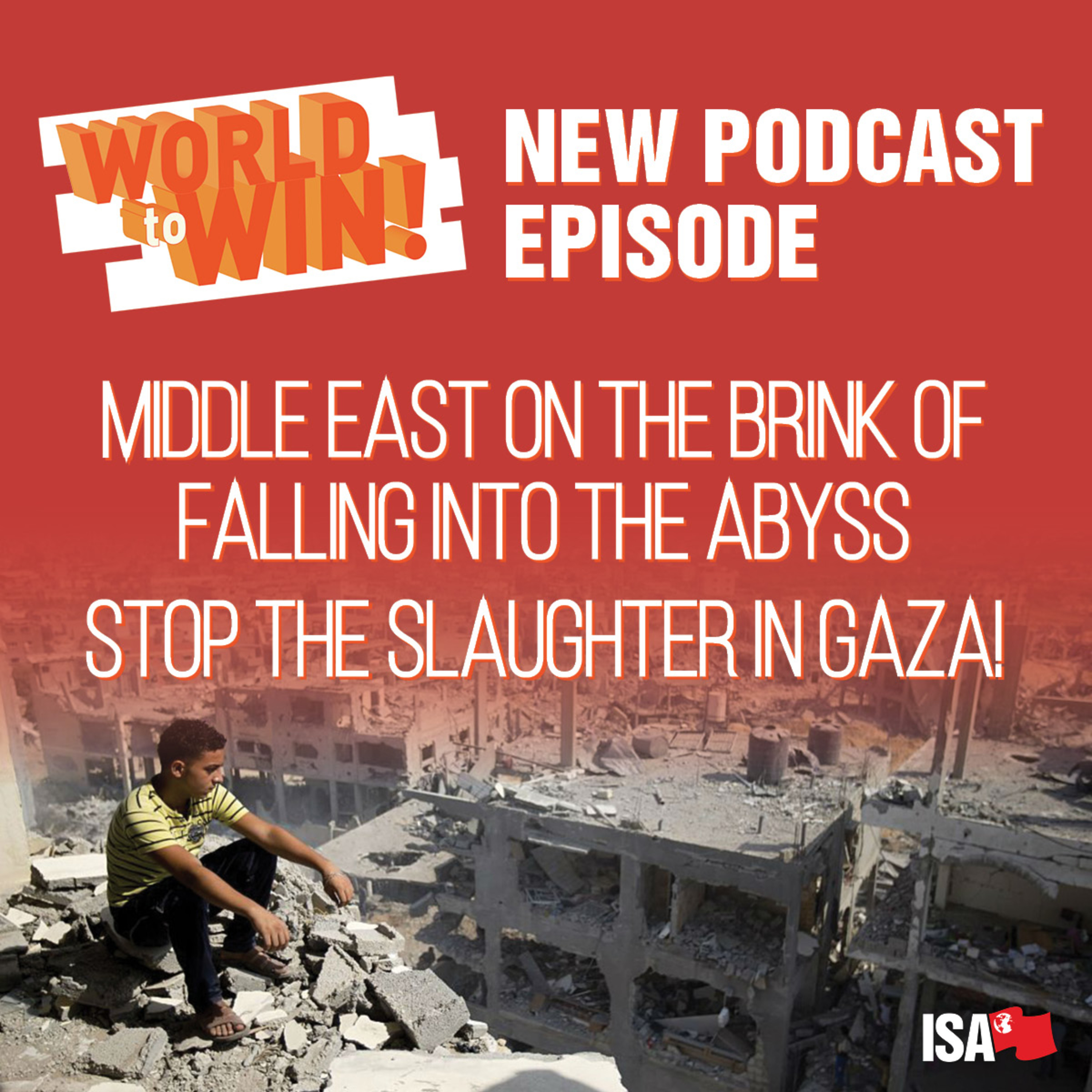 Middle East on the Brink of Falling into the Abyss - Stop the slaughter in Gaza!