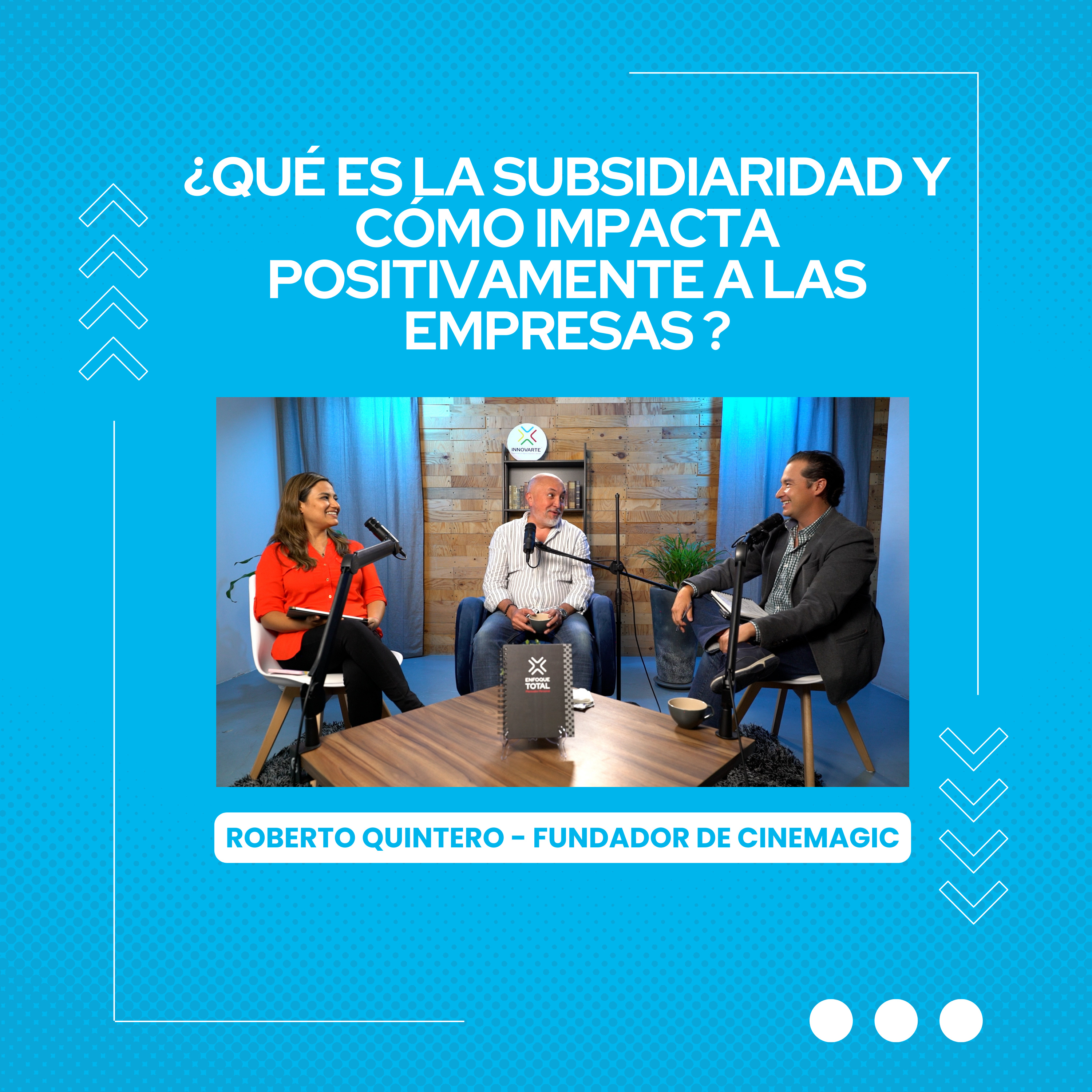¿Qué es la subsidiaridad y cómo impacta positivamente a las empresas ? - Roberto Quintero - Fundador de Cinemagic episode artwork
