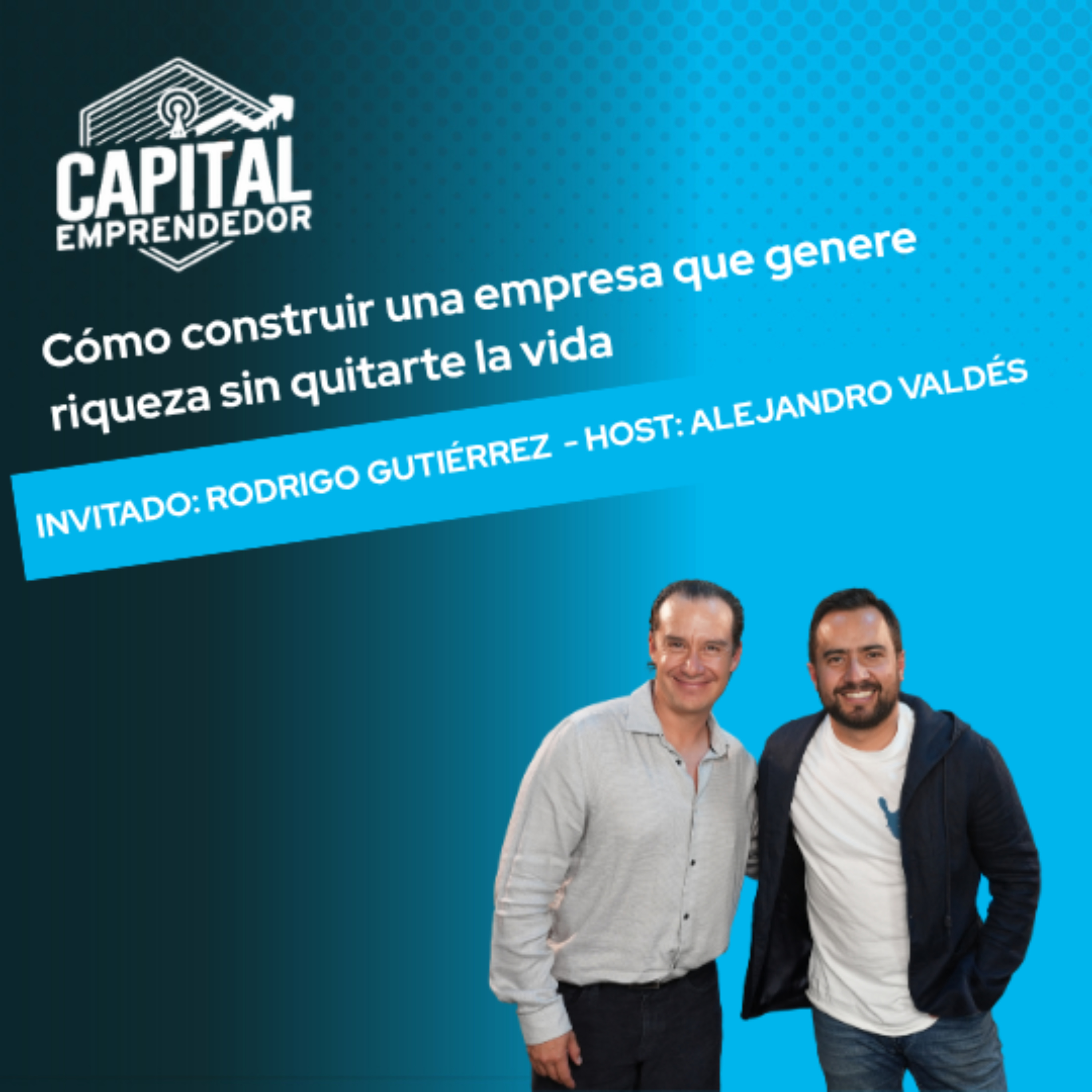 Cómo construir una empresa que genere riqueza sin quitarte la vida episode artwork