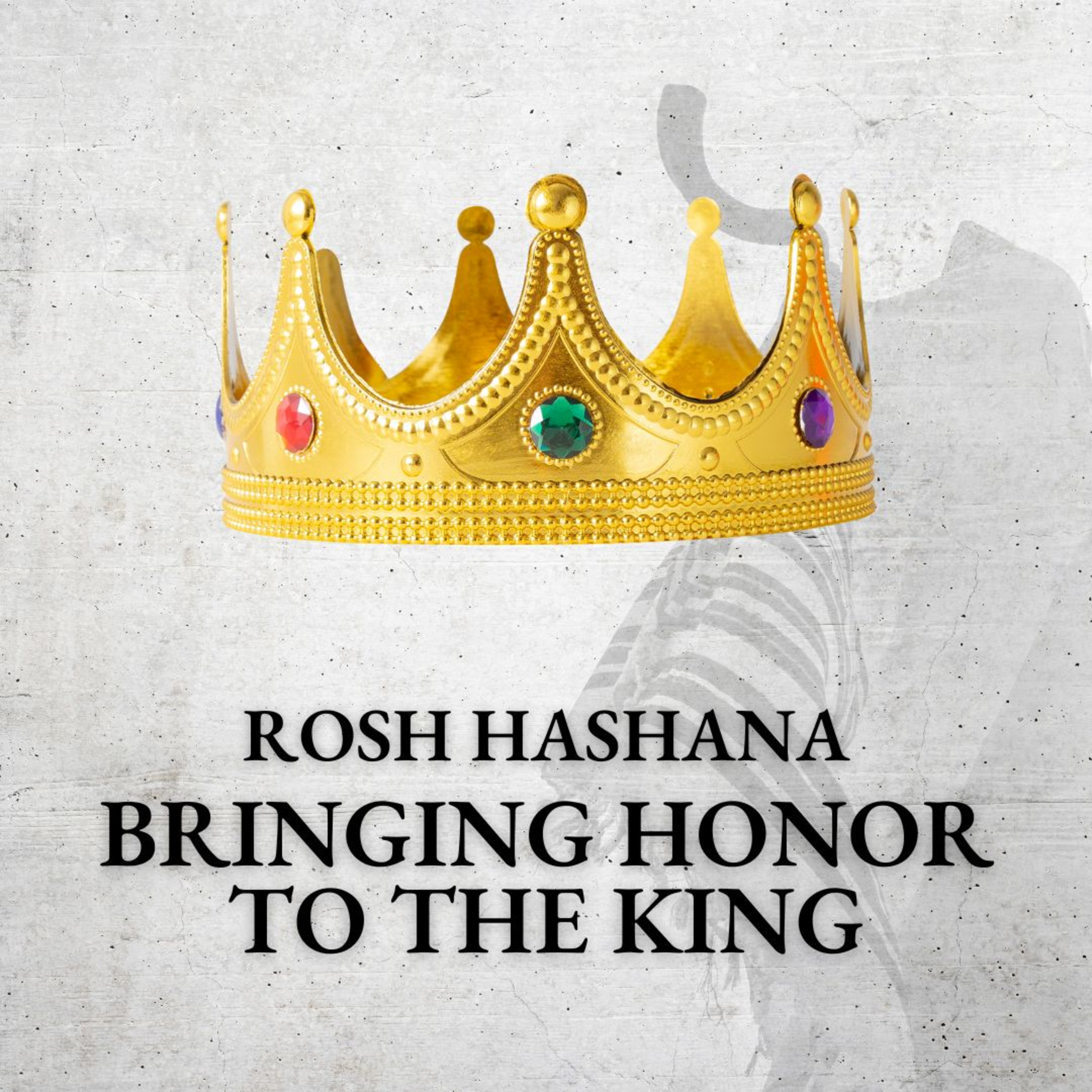 Rosh Hashana - Bringing Honor to the King episode artwork