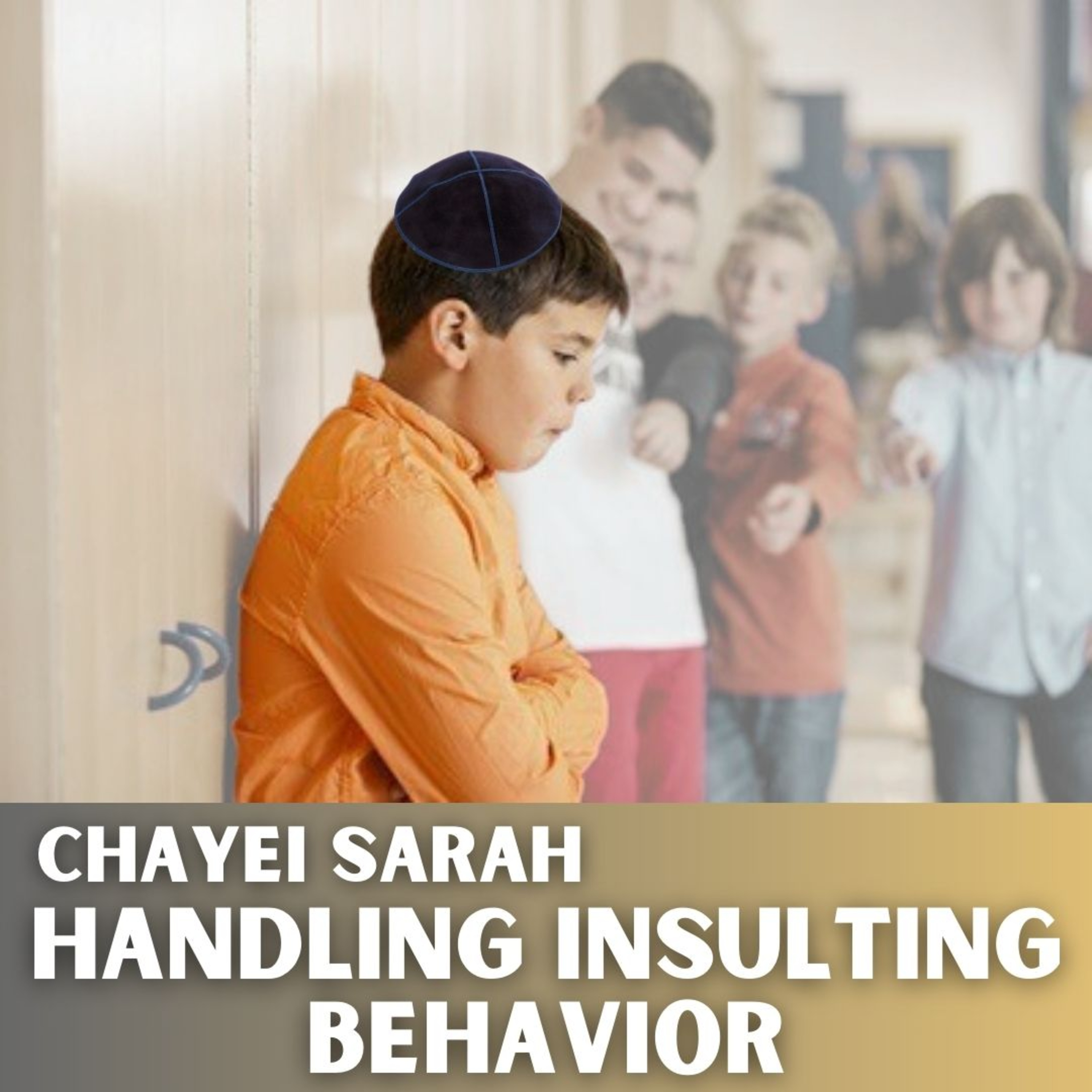 cover of episode Chayei Sarah - Handling Insulting Behavior