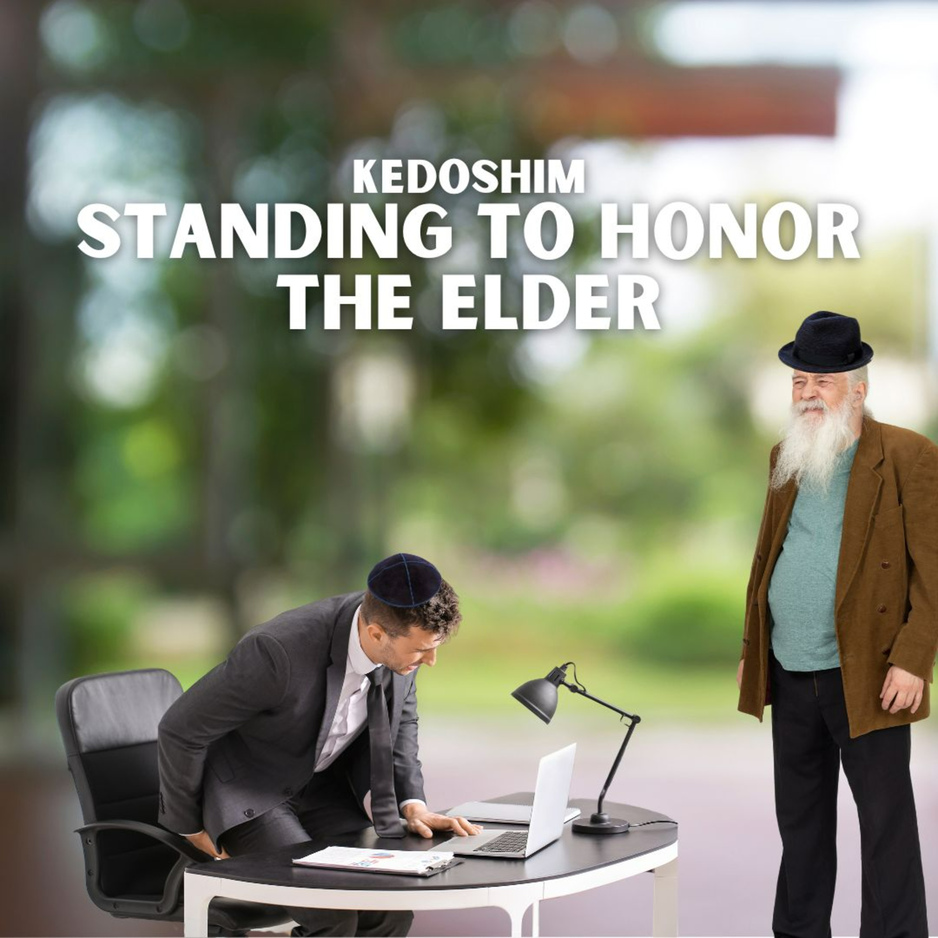 Kedoshim - Standing in Honor of the Elder episode artwork