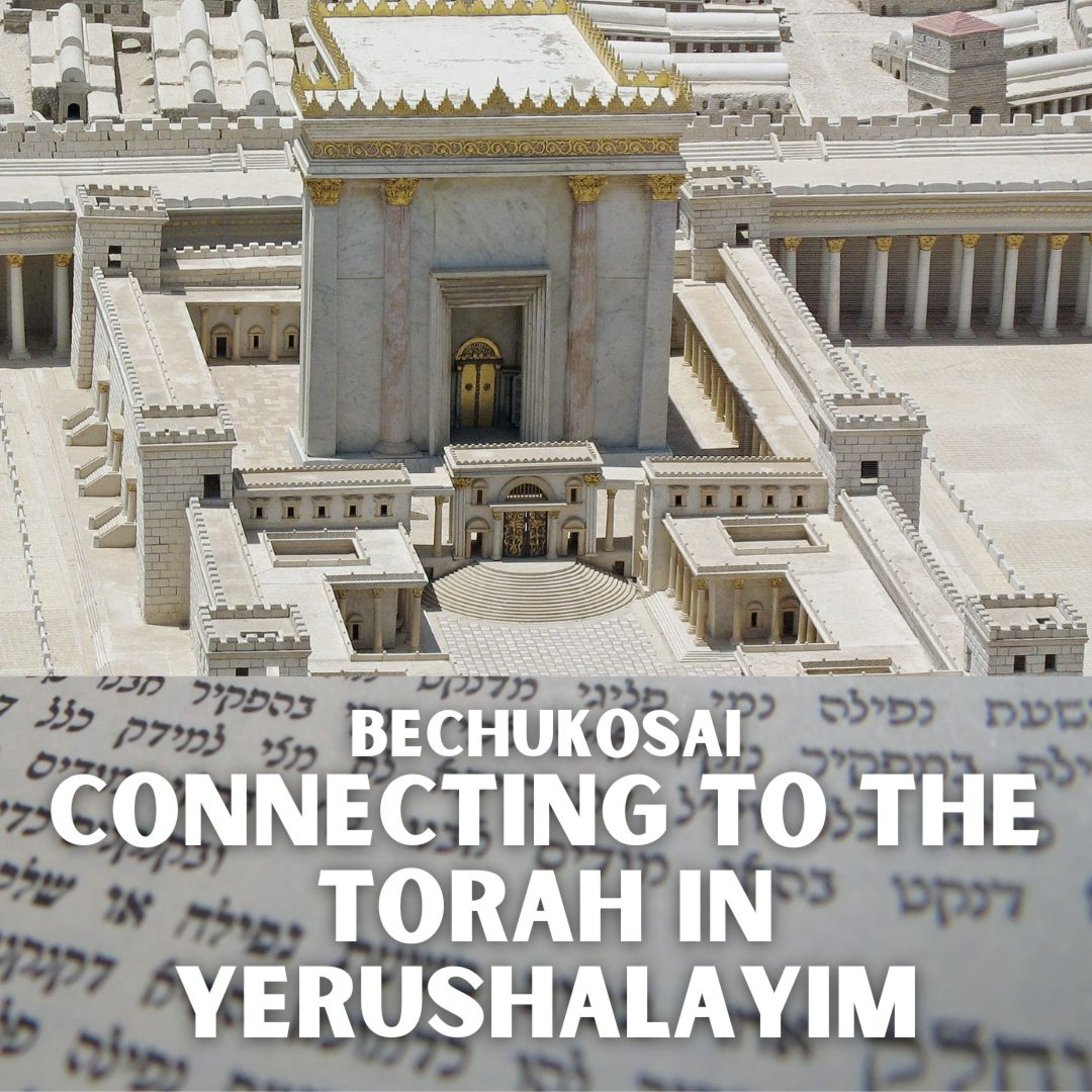 cover of episode  Bechukosai - Connecting To The Torah In Yerushalayim
