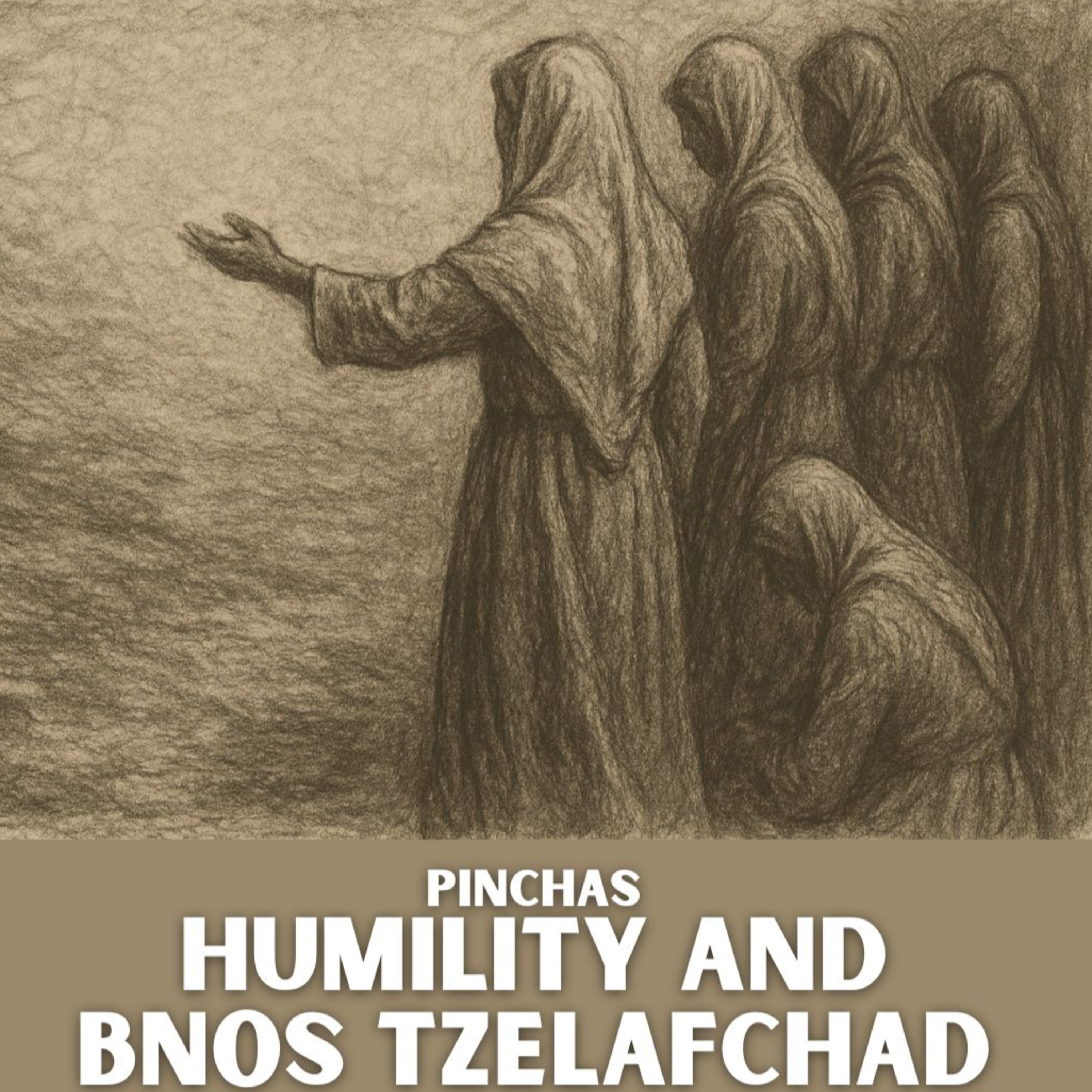 Pinchas - Humility and Bnos Tzelafchad episode artwork