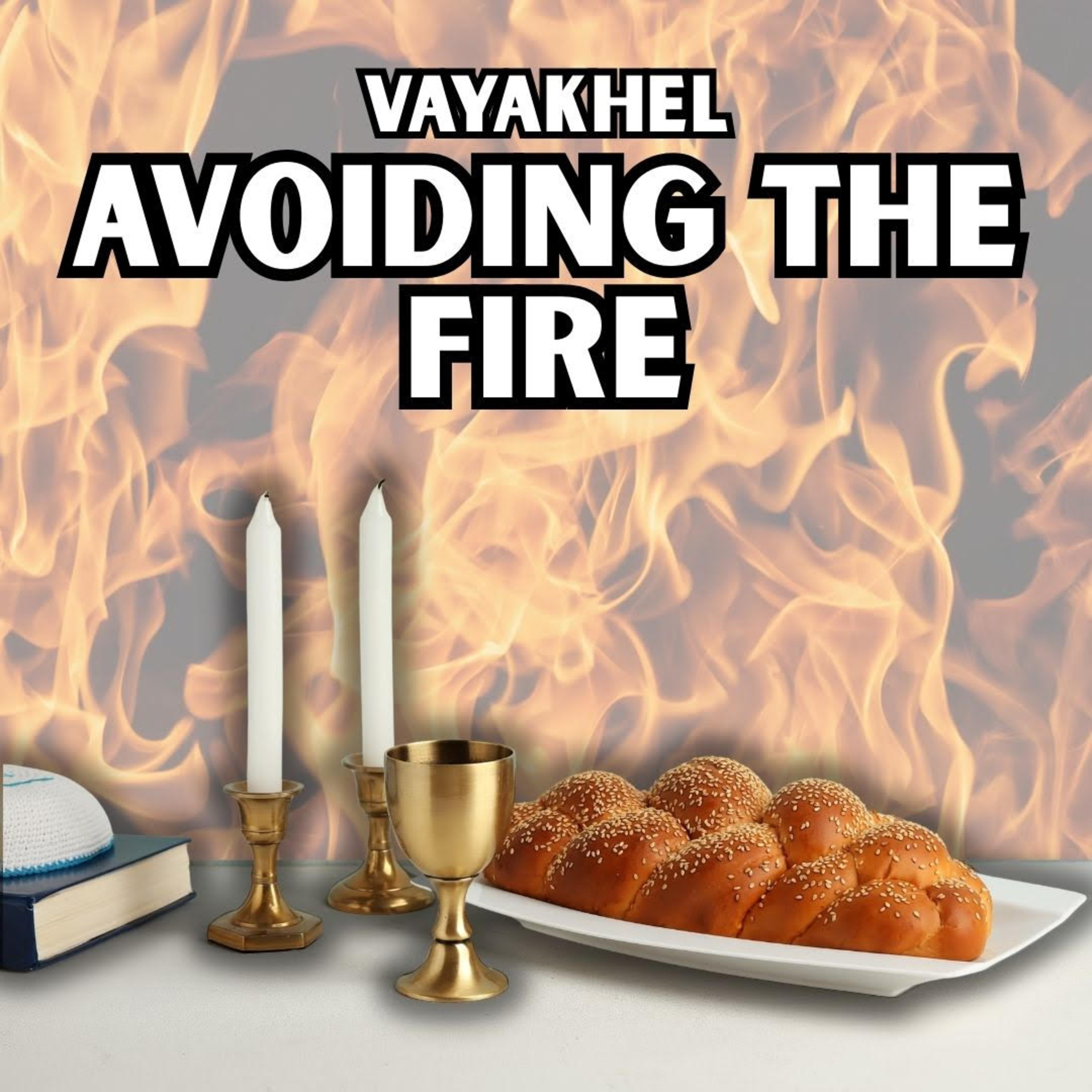 Vayakhel - Avoiding The Fire episode artwork