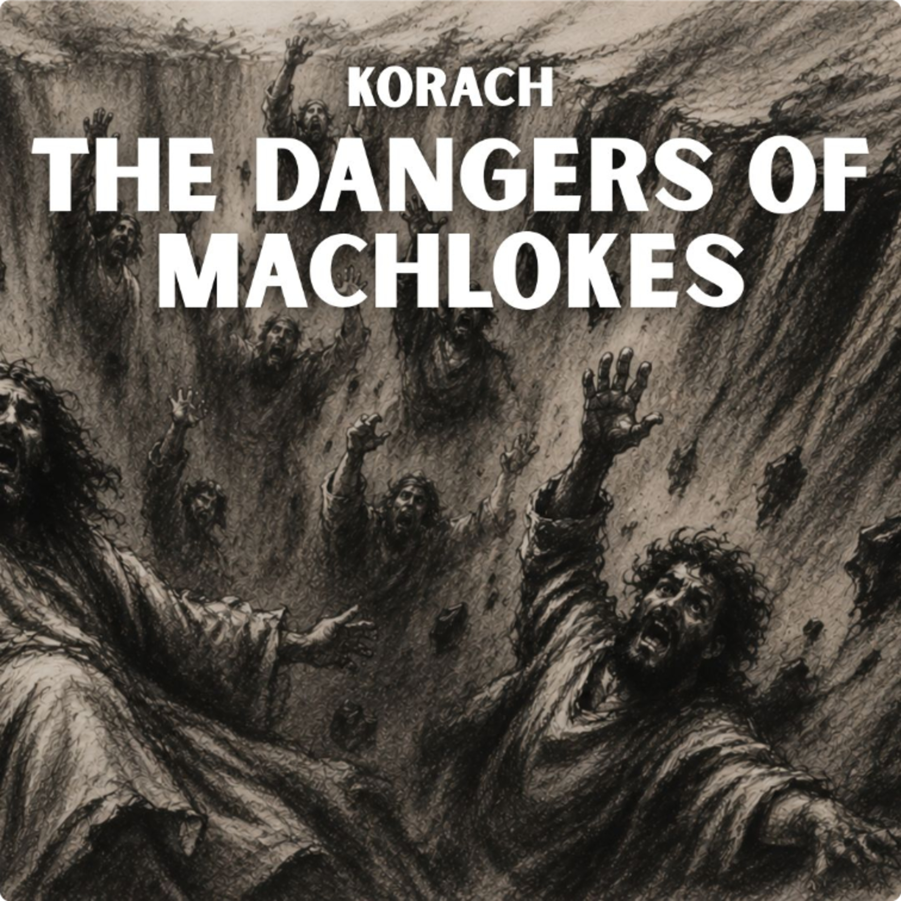 Korach - The Dangers of Machlokes episode artwork