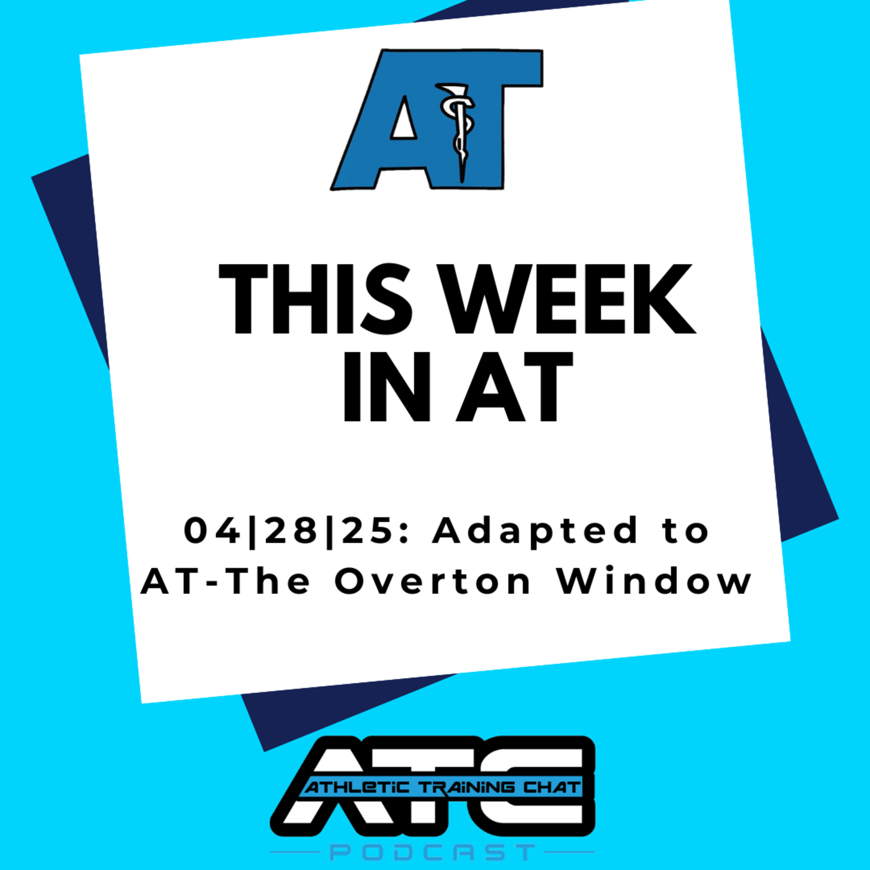 This Week in AT: 04|28|2025-Adapted to AT-The Overton Window