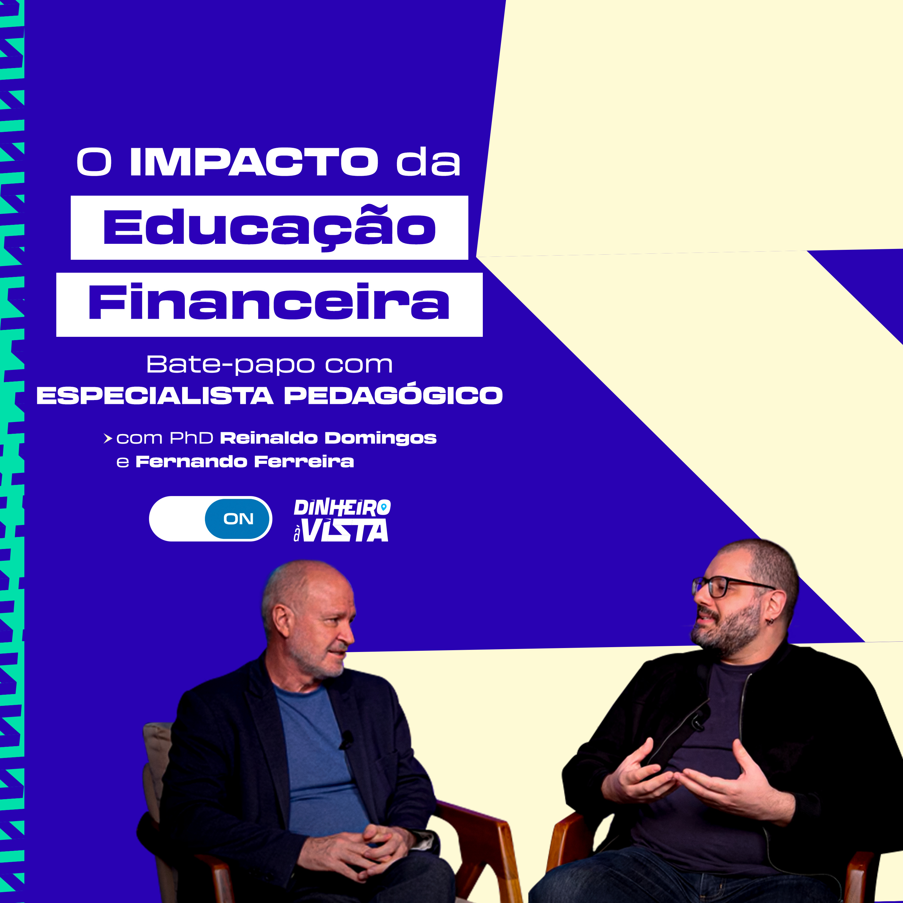 Dinheiro à Vista Cast com Reinaldo Domingos - o Podcast da Educação Financeira