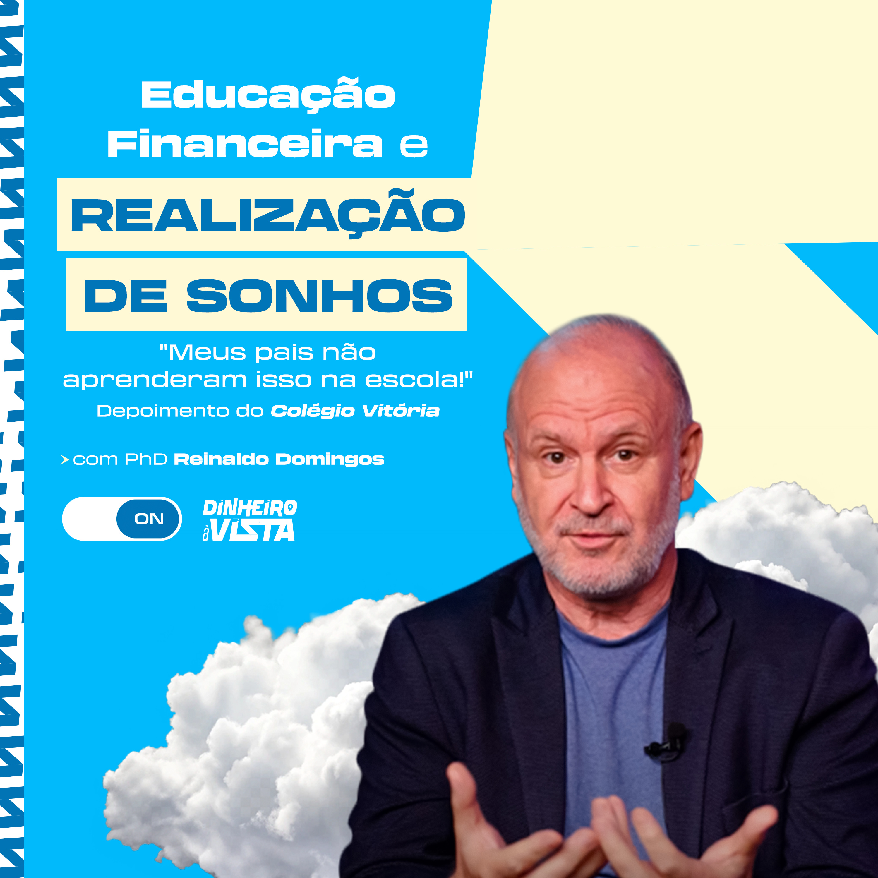 Dinheiro à Vista Cast com Reinaldo Domingos - o Podcast da Educação Financeira