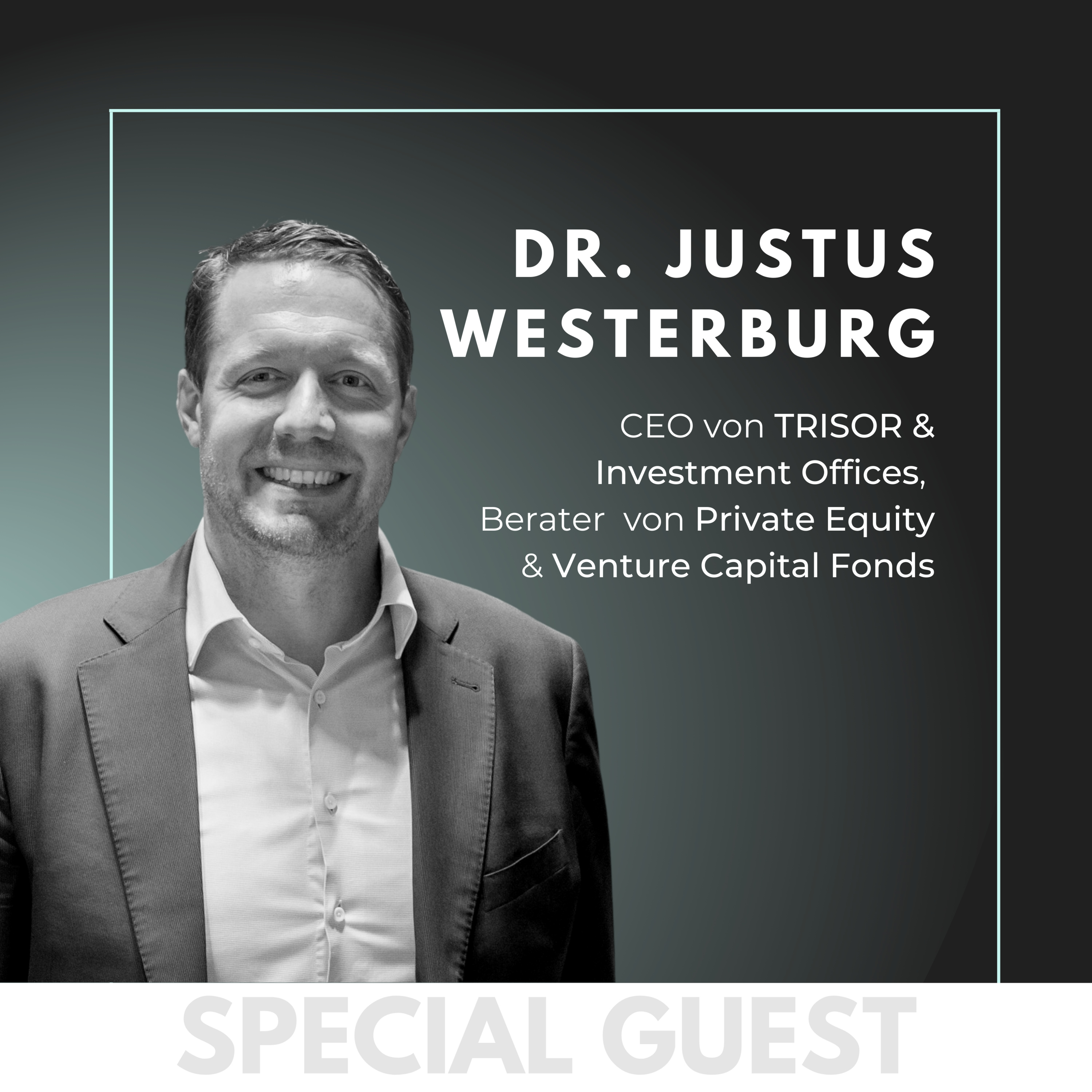 #18 GUEST: mit Dr. Justus Westerburg - CEO von Trisor & Investment Offices