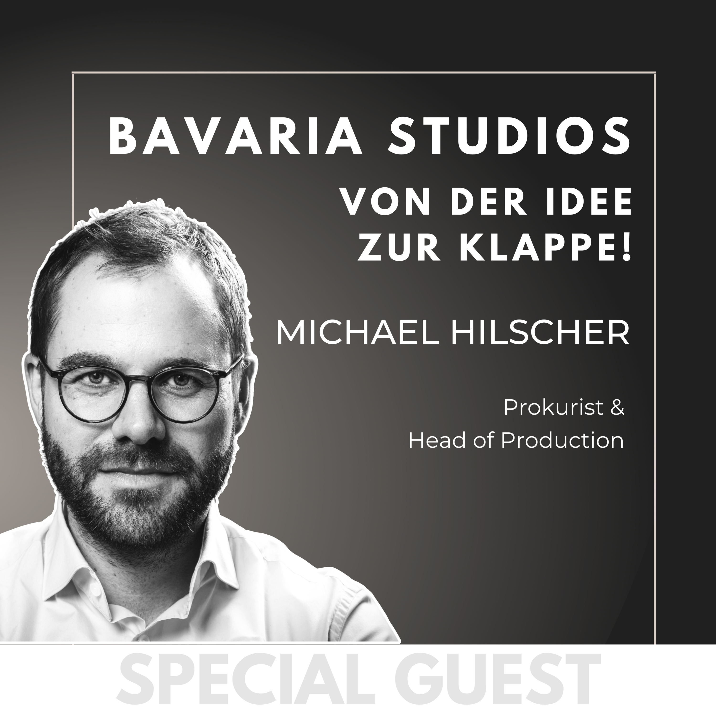 #5 GUEST: BAVARIA STUDIOS - Von der Idee zur Klappe! - mit Michael Hilscher - Prokurist & Head of Production