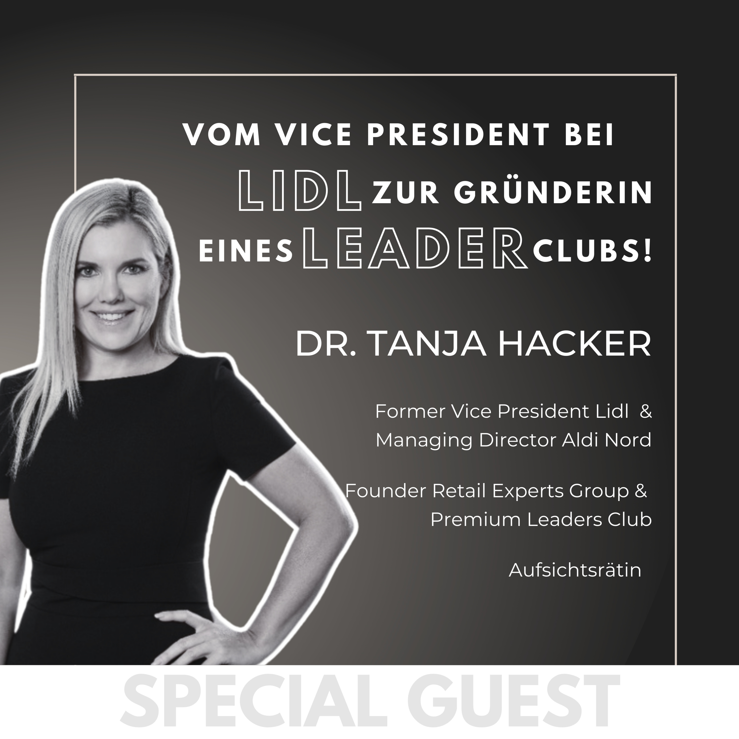 #8 GUEST: Vom Vice President bei Lidl zur Gründerin eines exklusiven Leader Clubs - mit Dr. Tanja Hacker