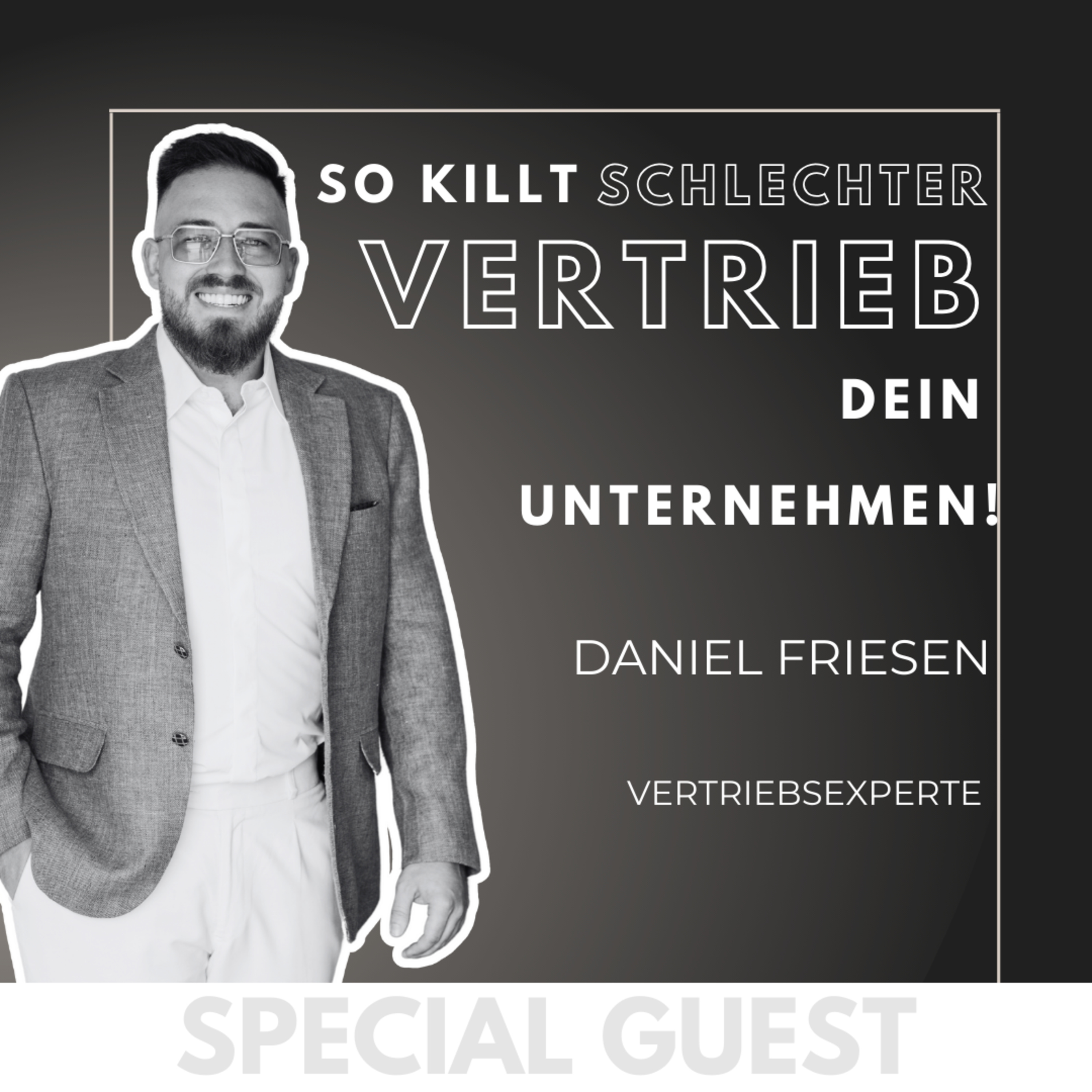 #13 GUEST: Wachstum blockiert? - So killt schlechter Vertrieb dein Unternehmen - mit Daniel Friesen