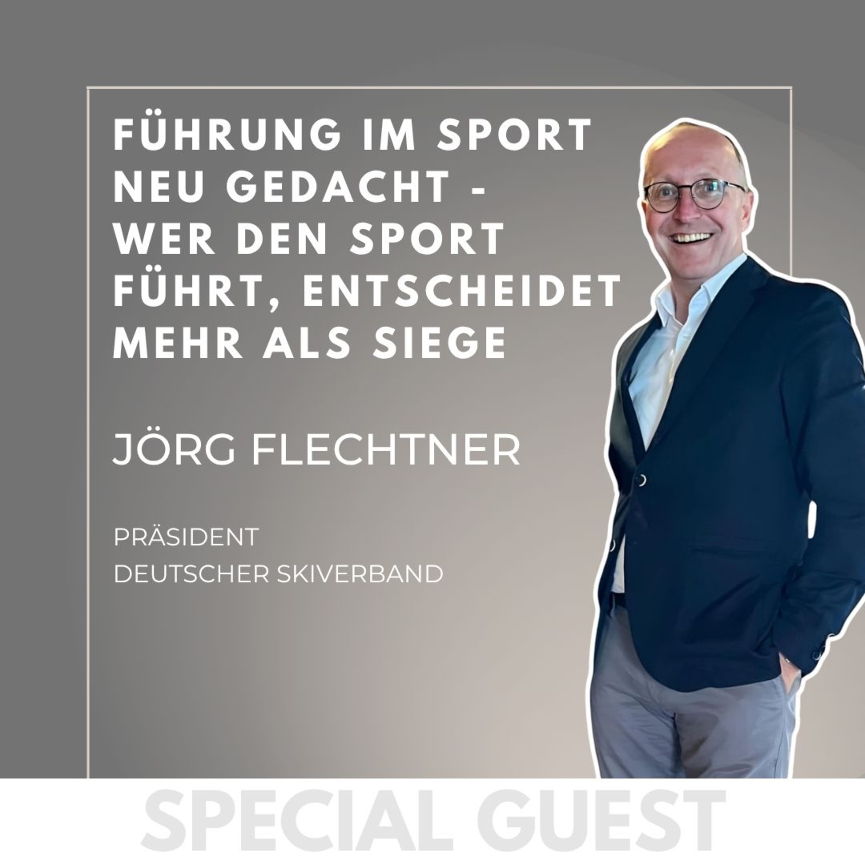 #07 GUEST: Führung im Sport neu gedacht – Wer den Sport führt, entscheidet mehr als Siege – mit Jörg Flechtner