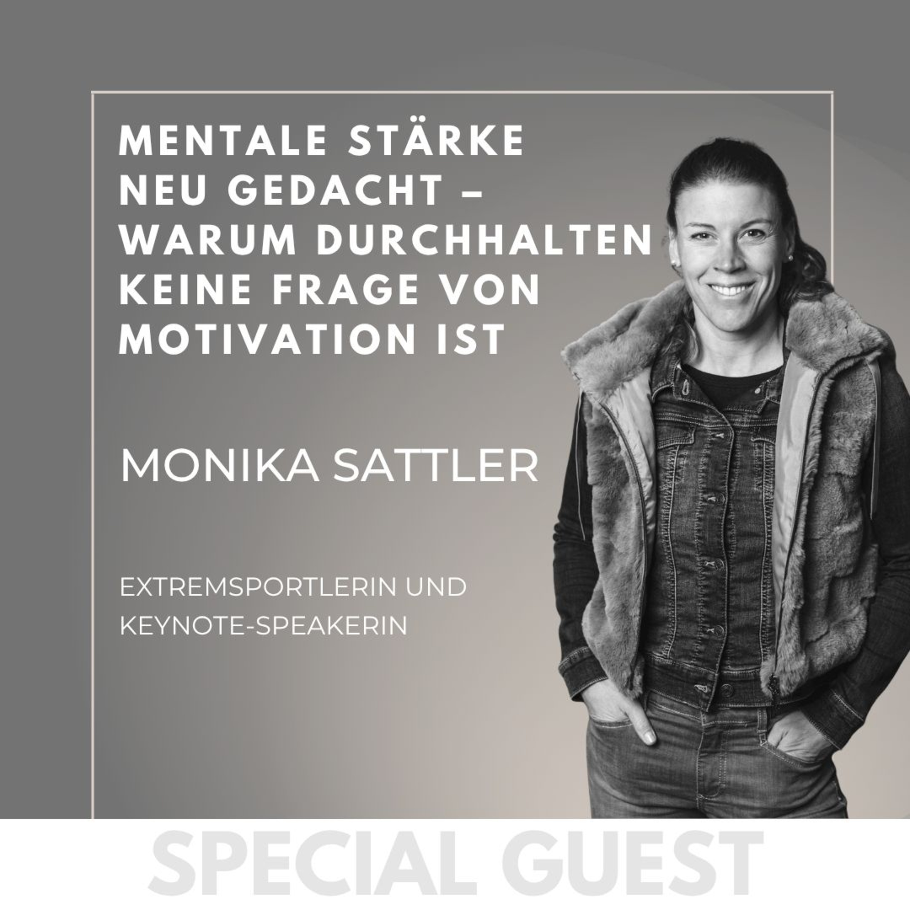 #08 GUEST: Mentale Stärke neu gedacht – Warum Durchhalten nichts mit Motivation zu tun hat – mit Monika Sattler