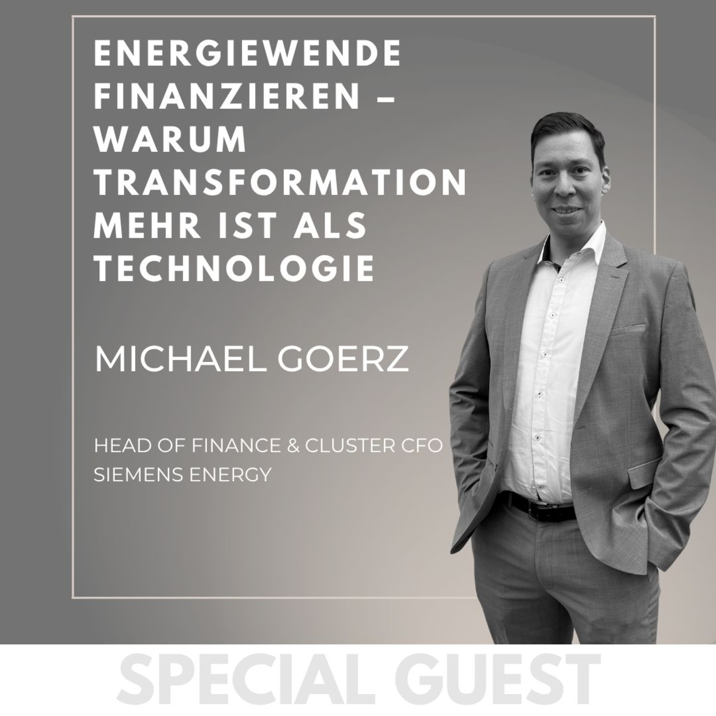 #10 GUEST: Energiewende finanzieren – Warum Transformation mehr ist als Technologie – mit Michael Goerz