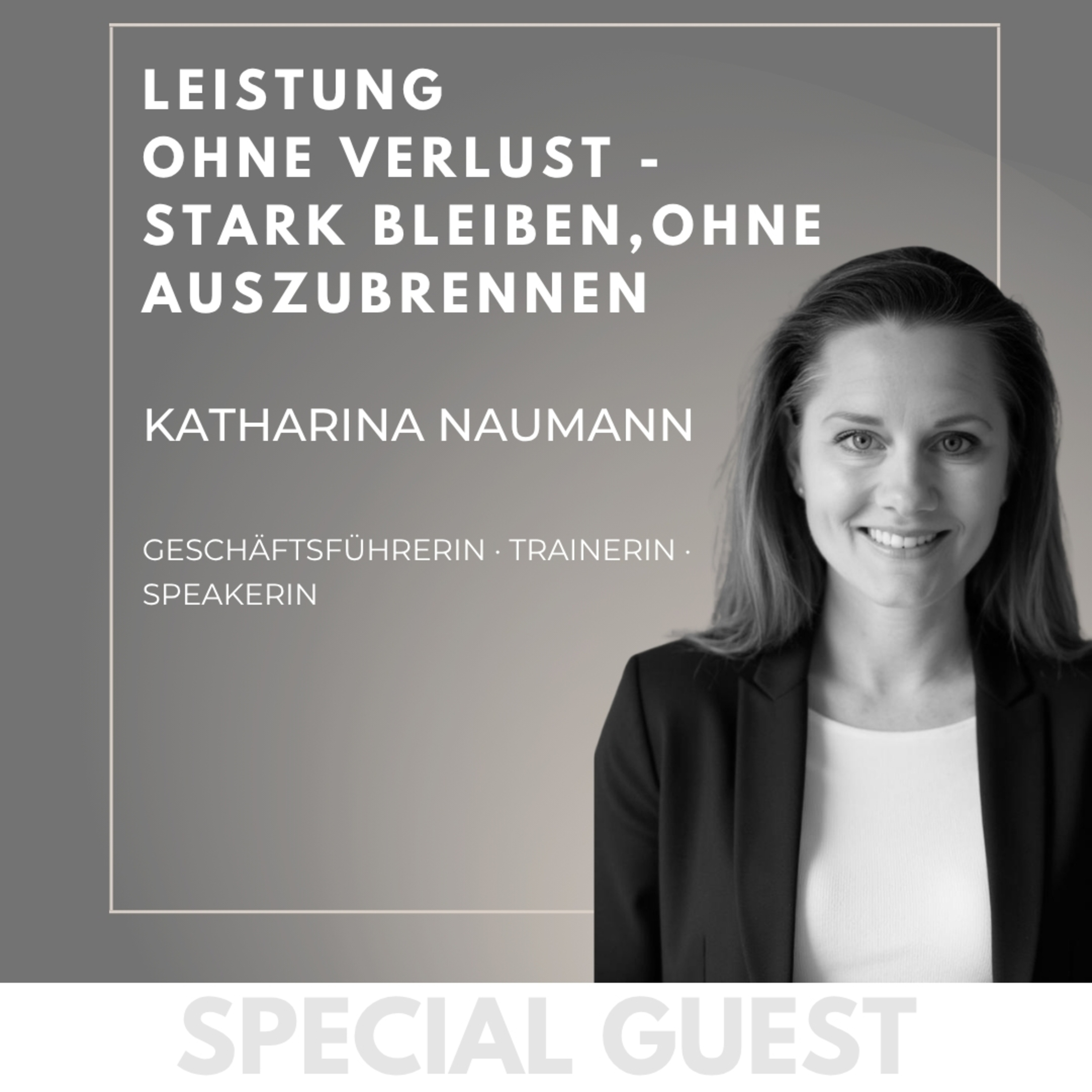 Leistung ohne Verlust – stark bleiben, ohne auszubrennen - mit Katharina Naumann