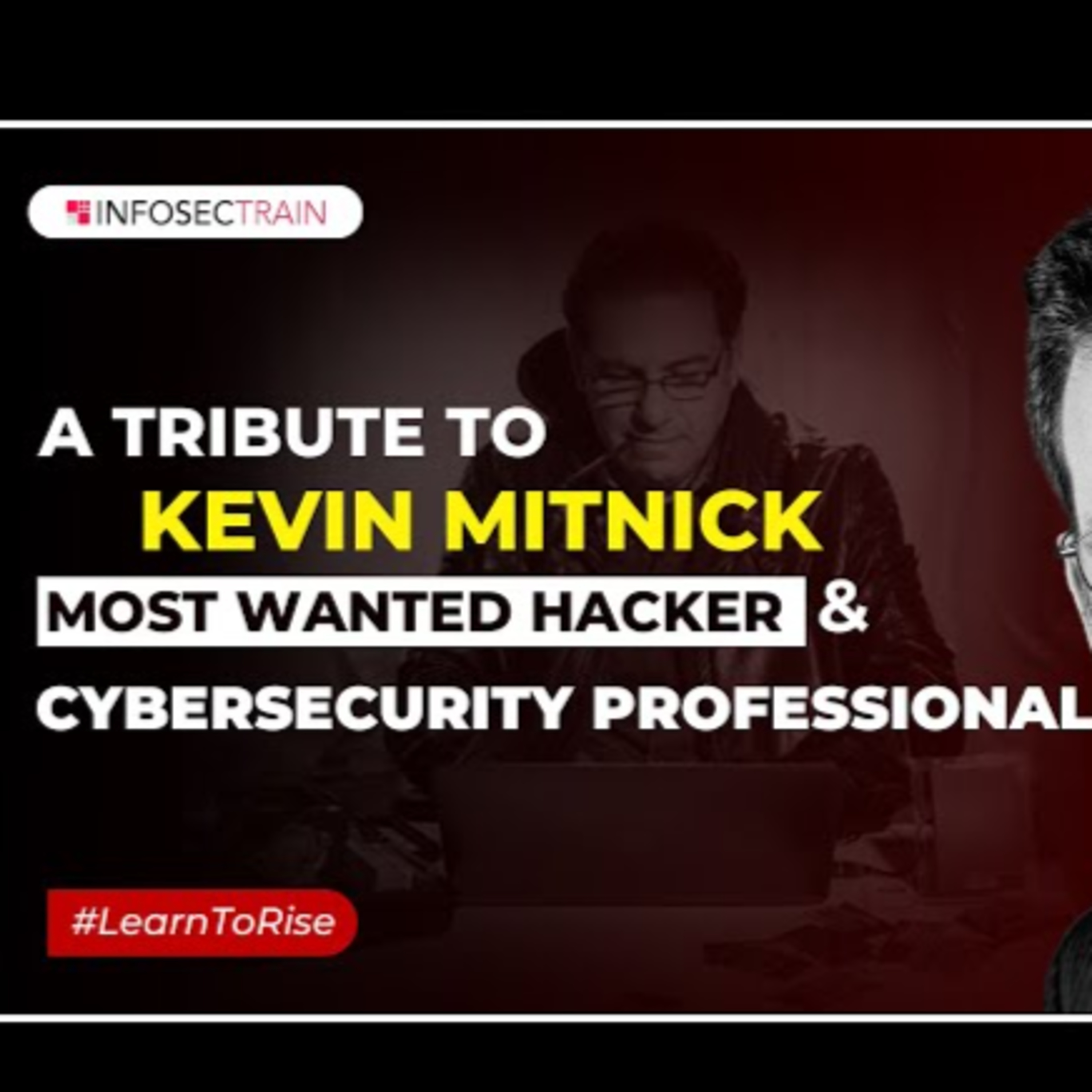 A Tribute To Kevin Mitnick Most Wanted Hacker & Cybersecurity Professional