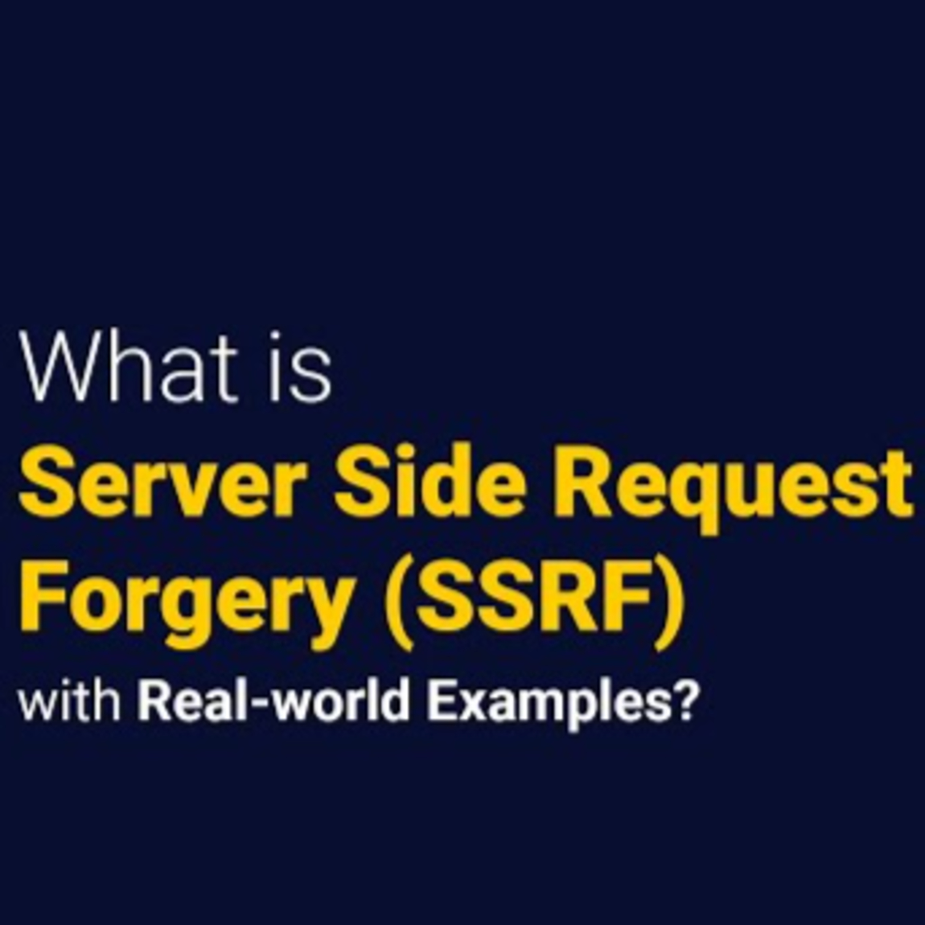 What is Server Side Request Forgery (SSRF) with Real-world Examples?