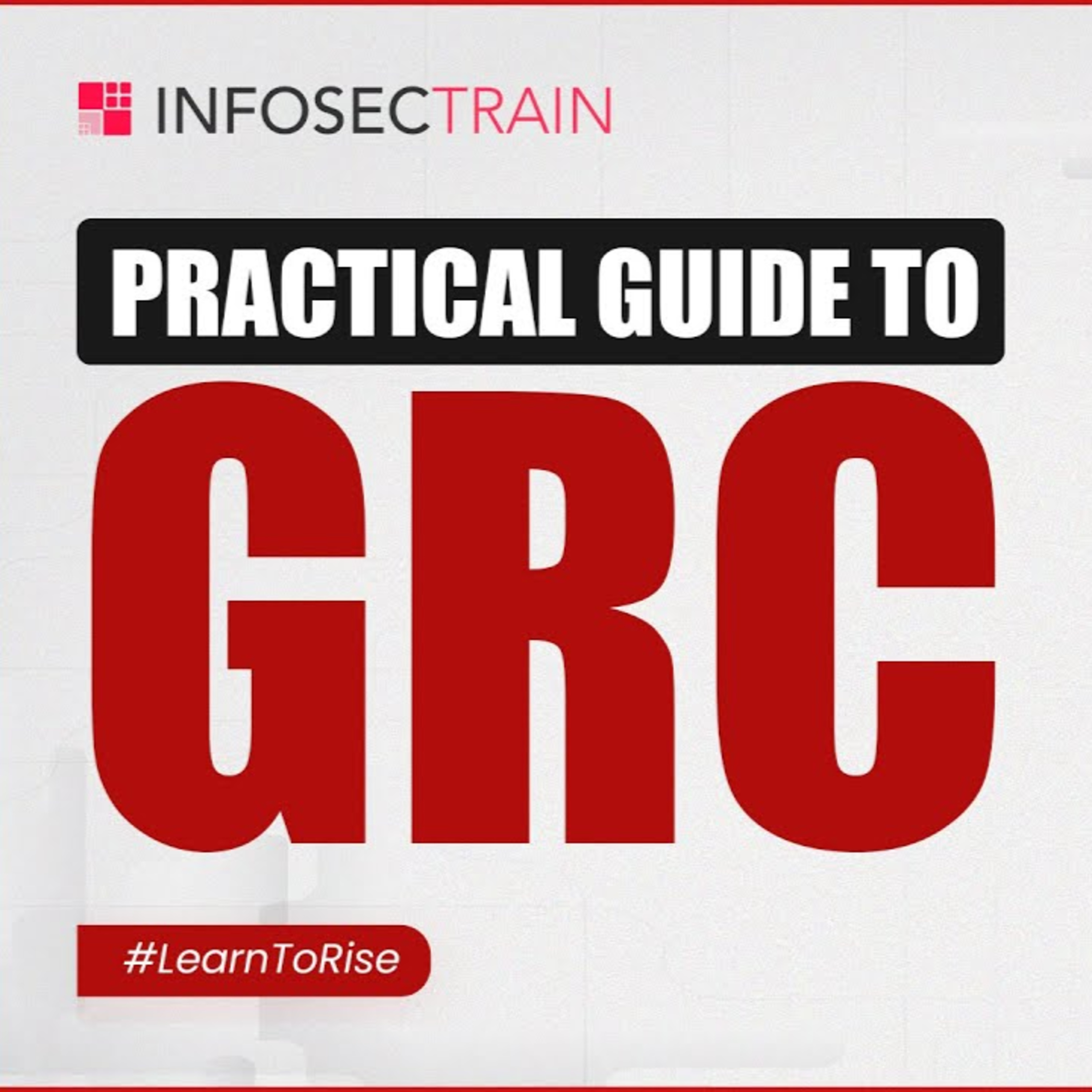 The GRC Framework A Practical Guide to GRC Importance of GRC