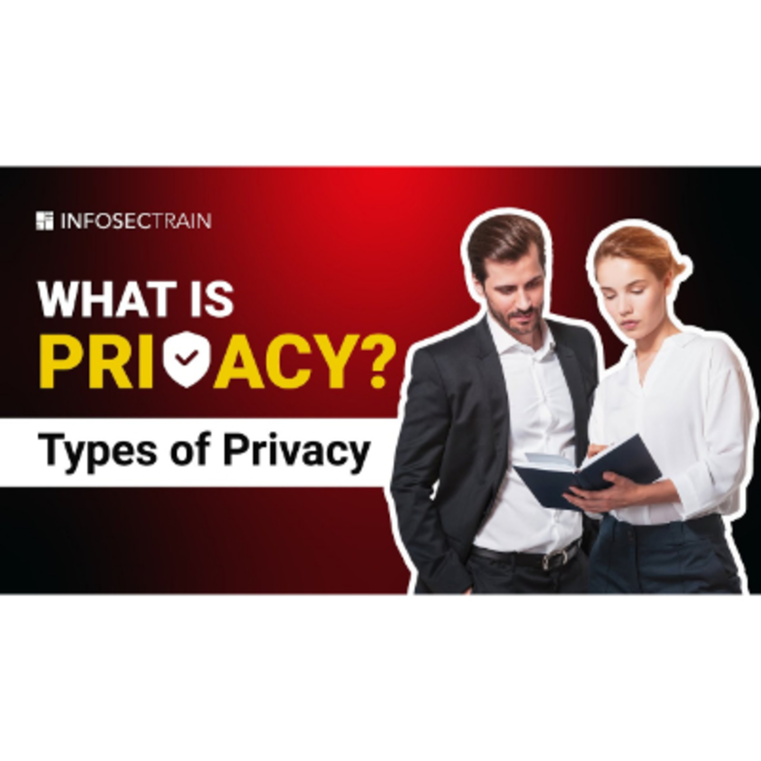 What is Privacy? Explore the Different Types of Privacy