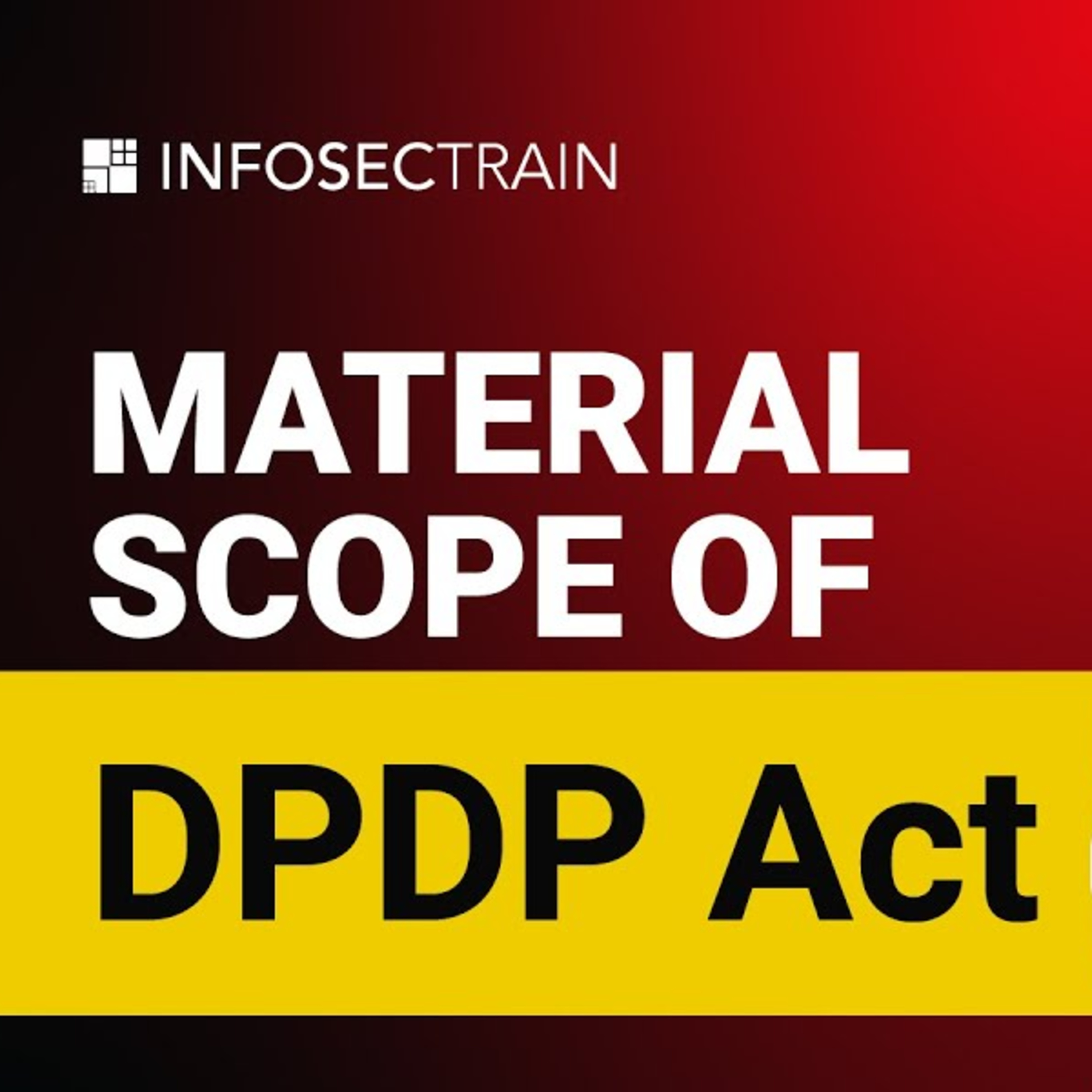 Material Scope of DPDP Act: Crucial Details You Can’t Miss