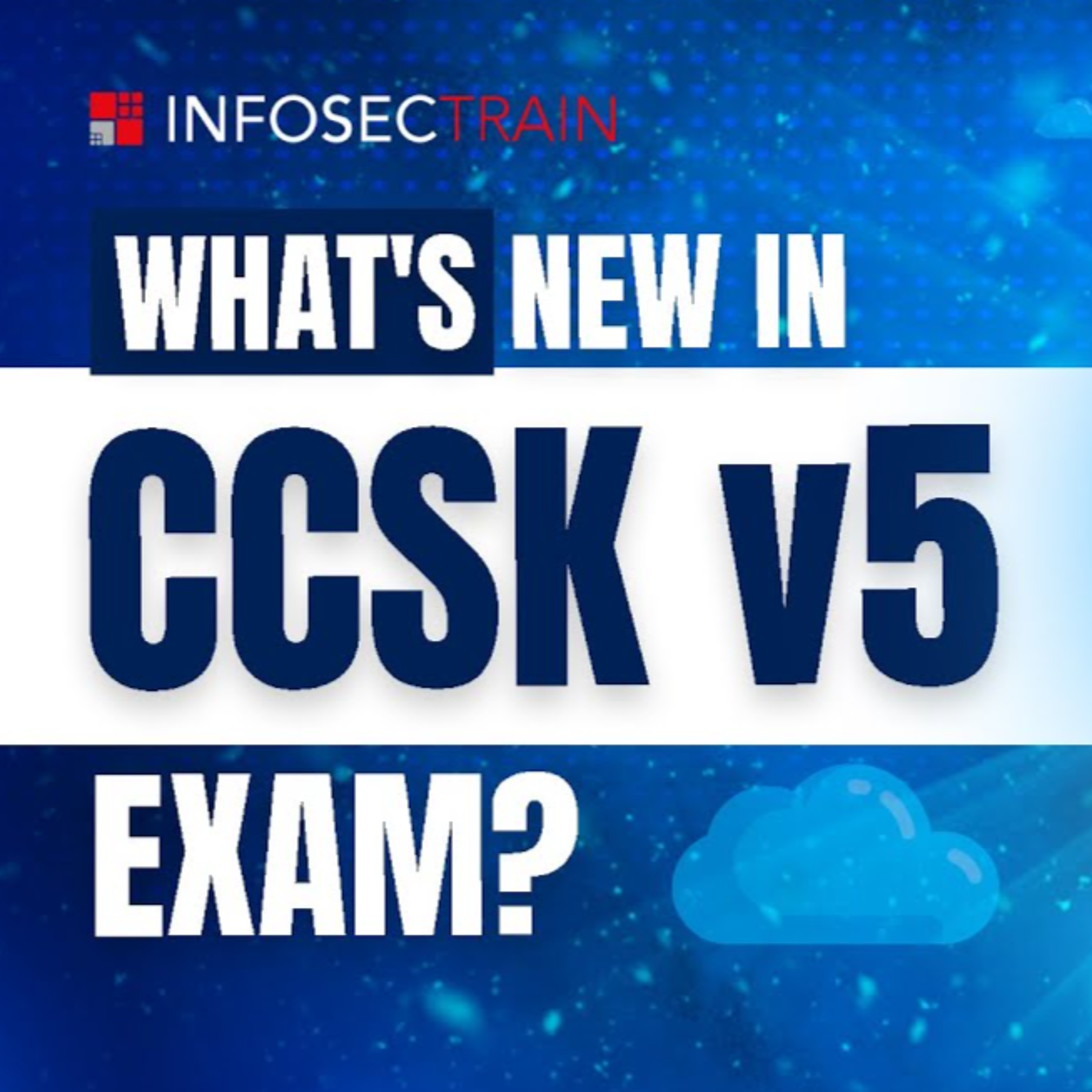 What's New in CCSK V5 Exam? | Latest CCSK V5 Exam Features and Updates Revealed