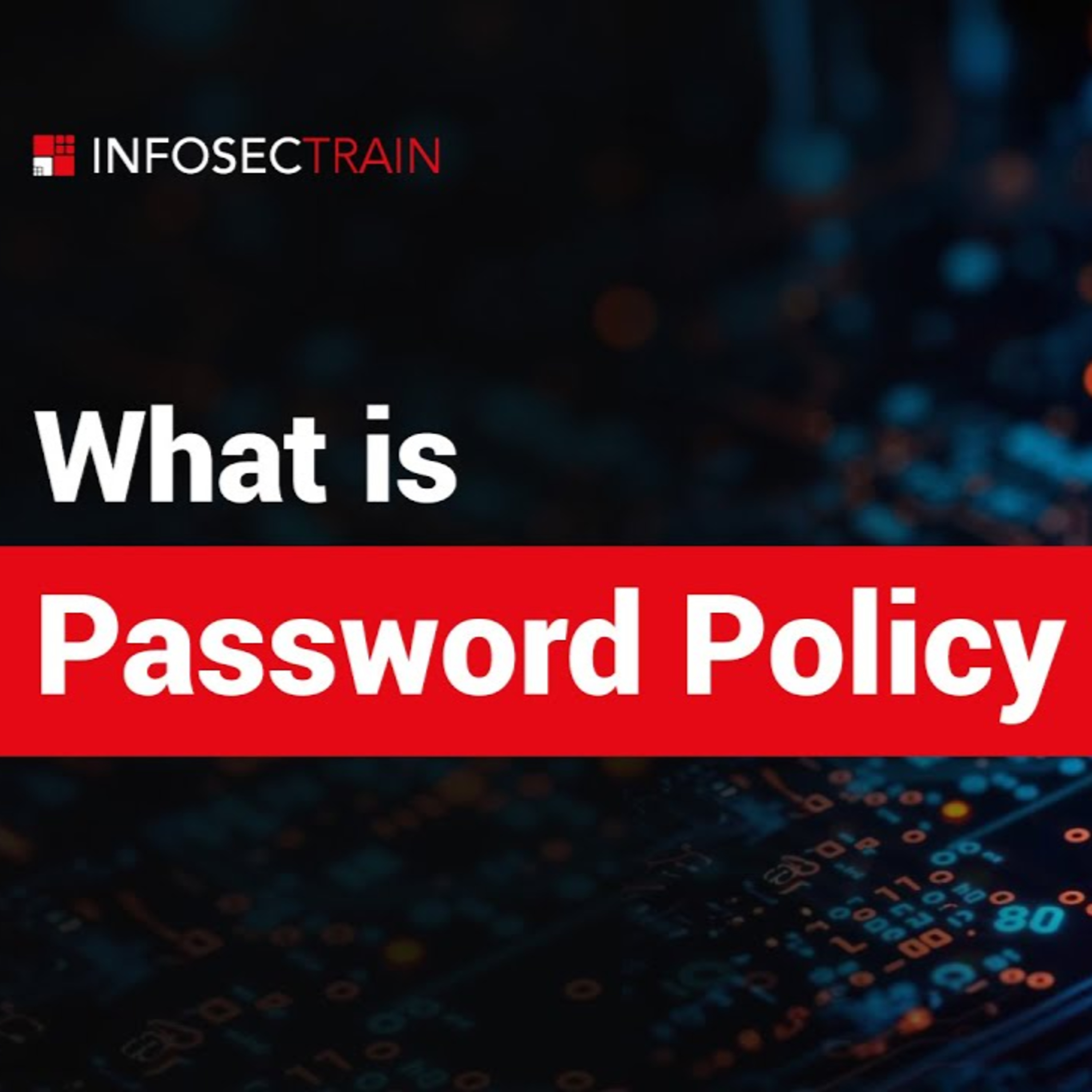 What is Password Policy? | How a Strong Password Policy Protects Your Data?